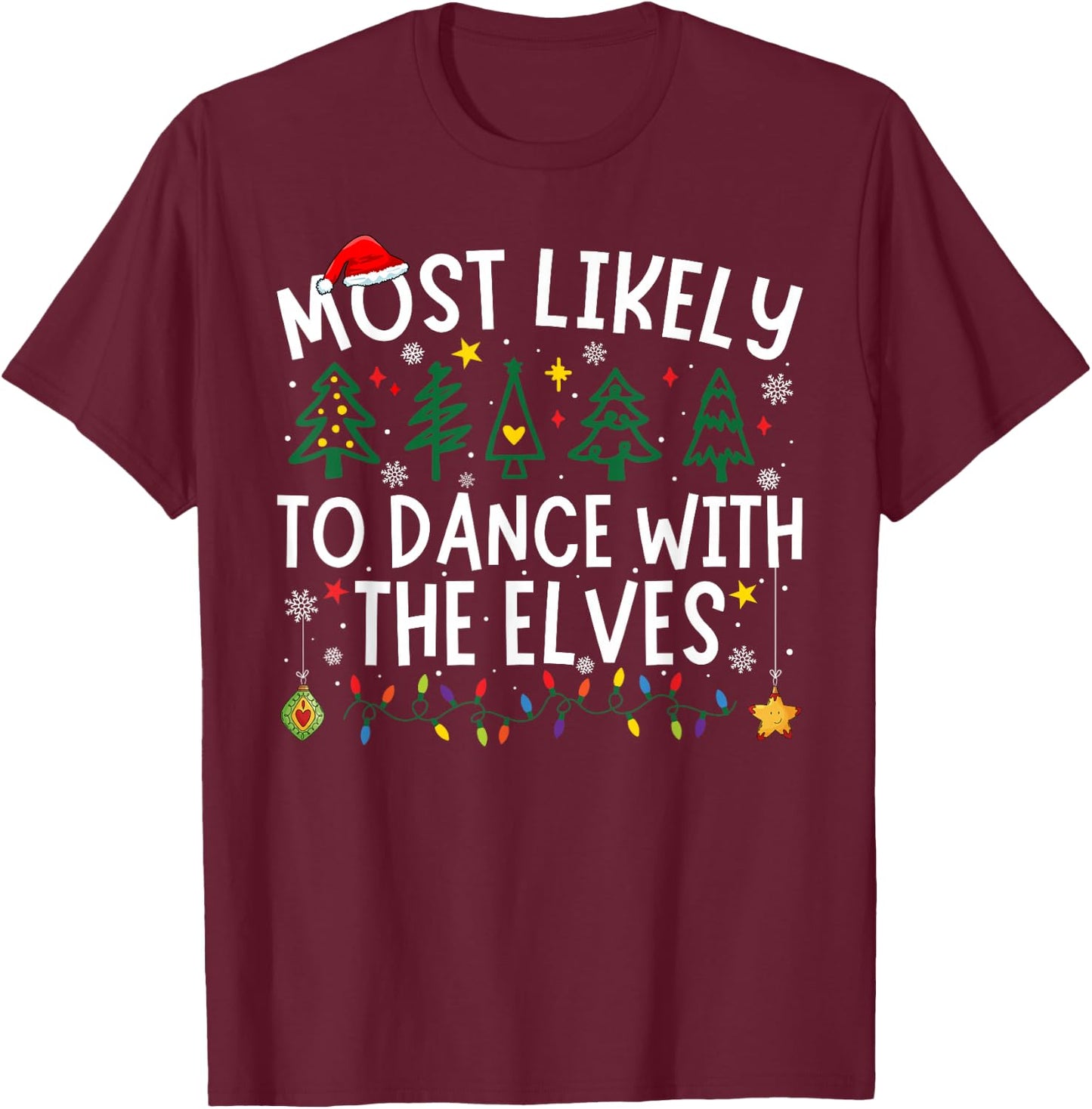 Most Likely To Dance With The Elves Matching Christmas T-Shirt - T-Shirt | Maroon