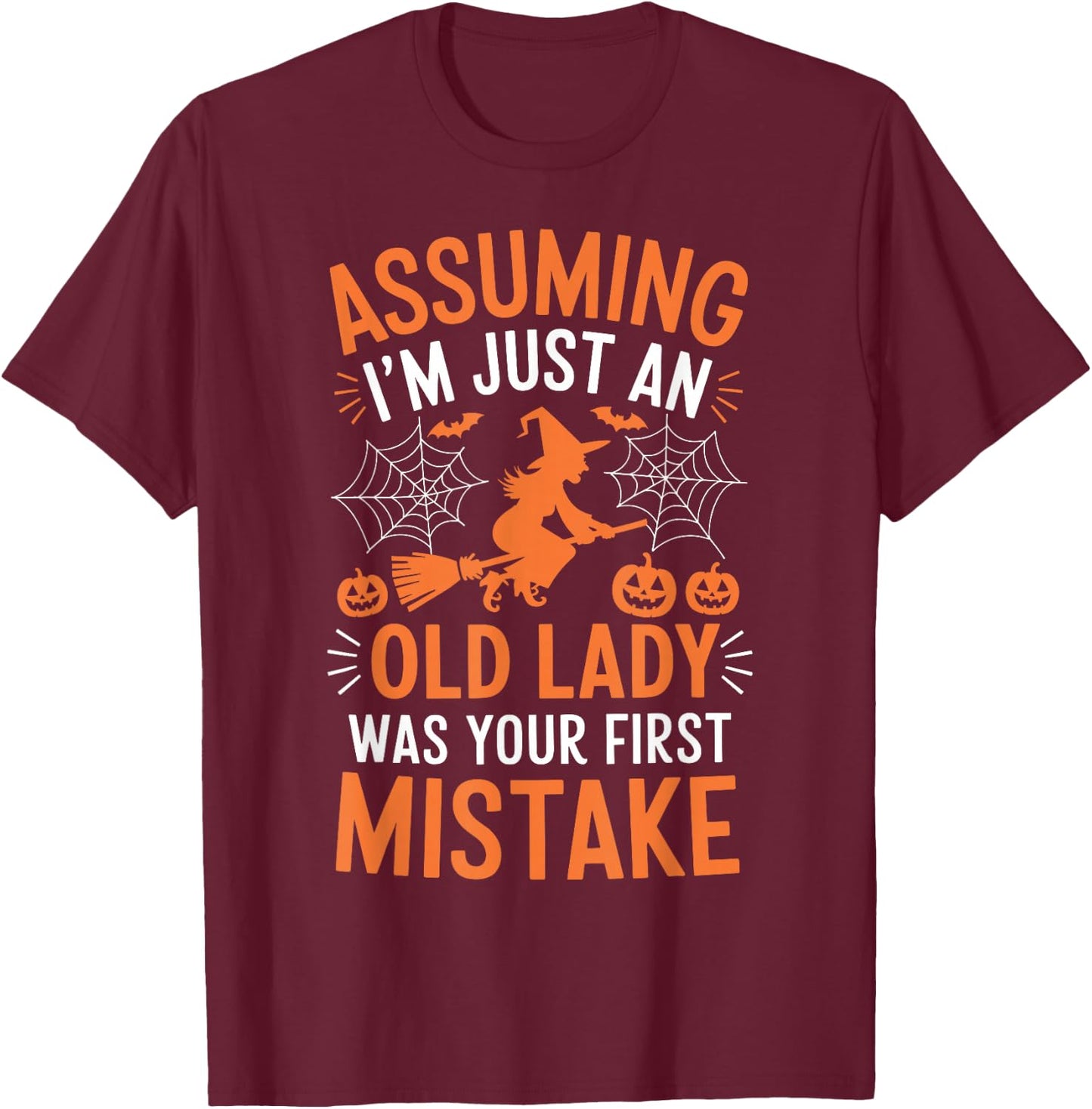 Assuming I'm Just An Old Lady Was Your First Mistake Witch T-Shirt - T-Shirt | Maroon