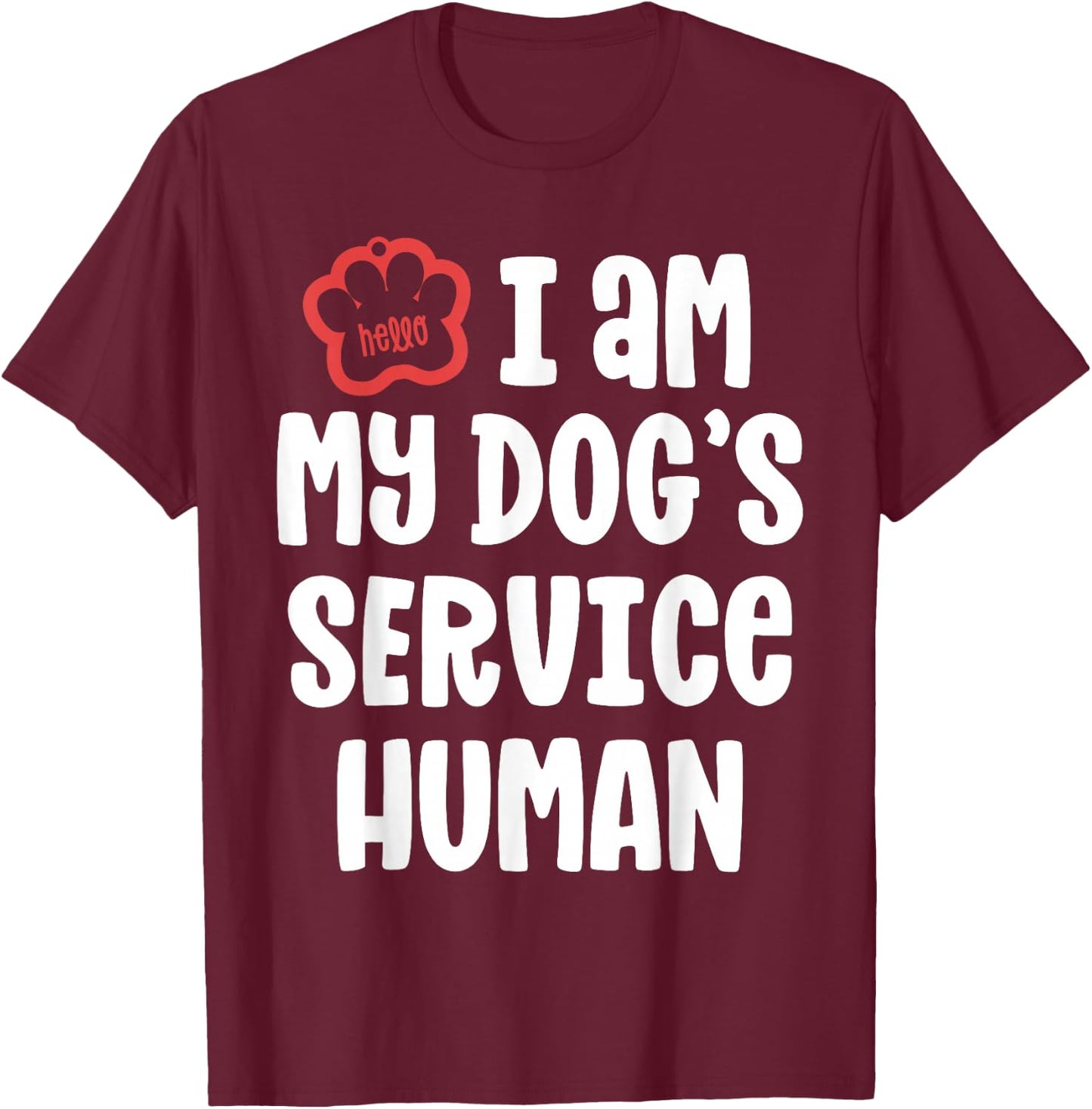 Funny Service Dog Shirt I Am My Dogs Human Gift T-Shirt - T-Shirt | Maroon