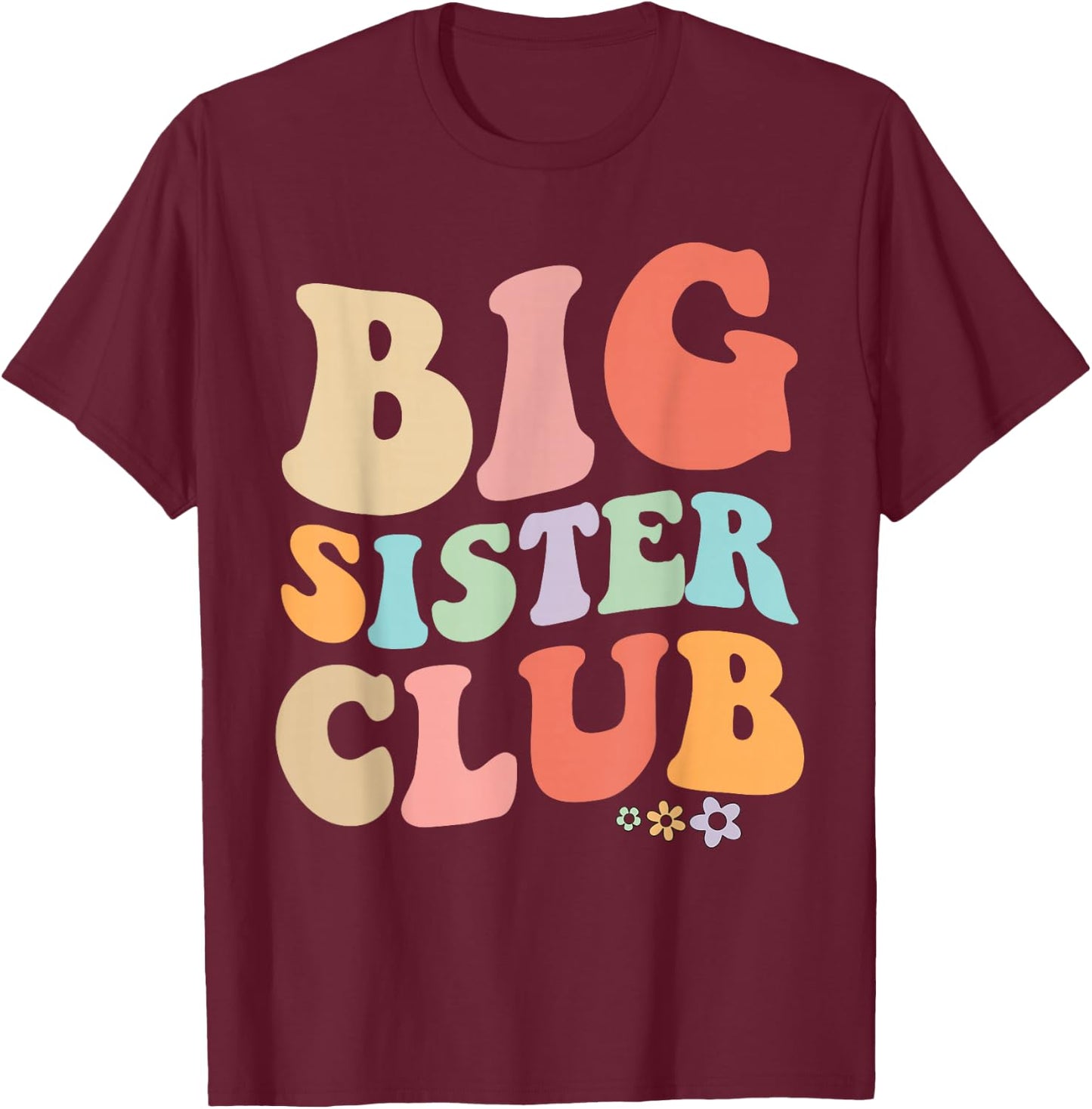 Big Sister Club Retro Graphic – Fun, Colorful Design for Si T-Shirt - T-Shirt | Maroon
