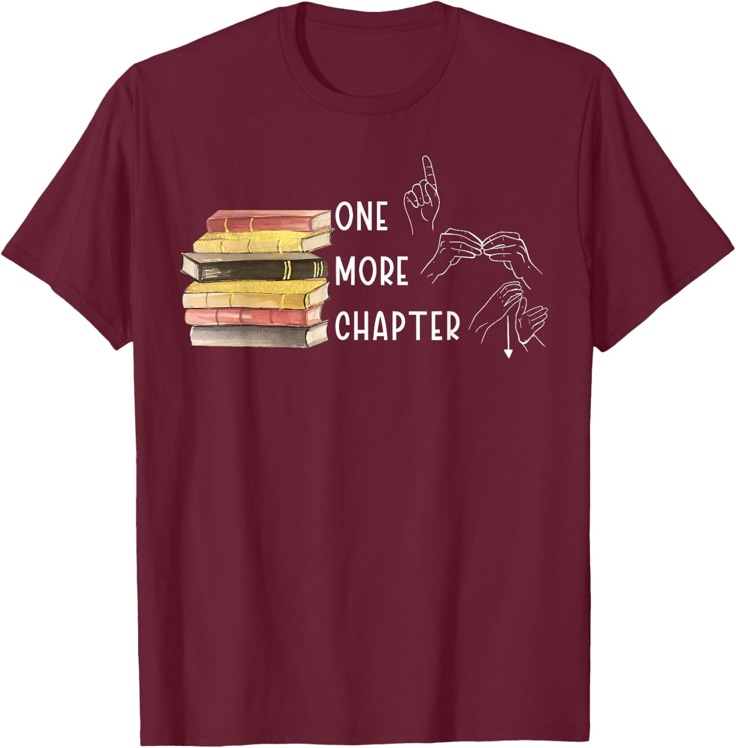 One More Chapter Sign Language Deaf Reading Book Lover T-Shirt - T-Shirt | Maroon