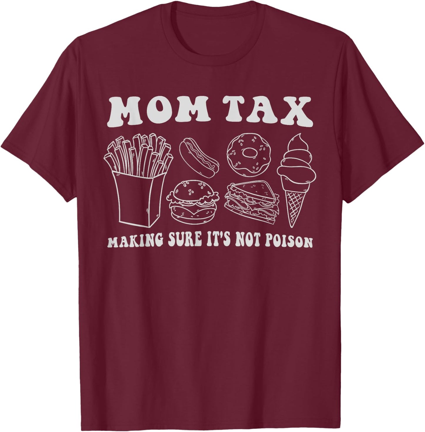 Mom Tax Making Sure It's Not Poison Funny Mother Groovy T-Shirt - T-Shirt | Maroon