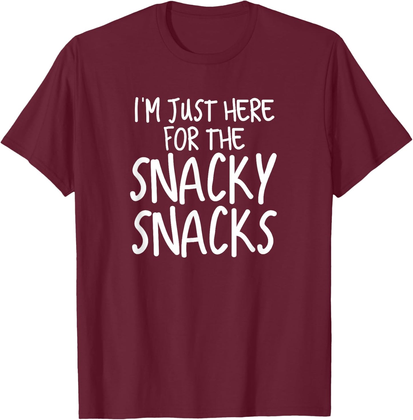 Funny I'm Just Here for the Snacky Snacks Gear T-Shirt - T-Shirt | Maroon