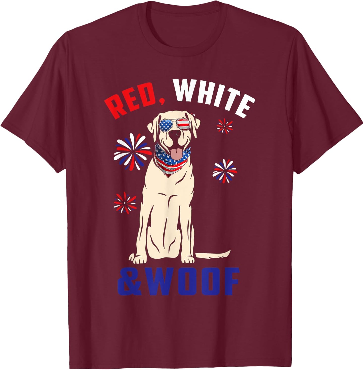 Red White And Woof Yellow Labrador Dog Lover 4th Of July T-Shirt - T-Shirt | Maroon