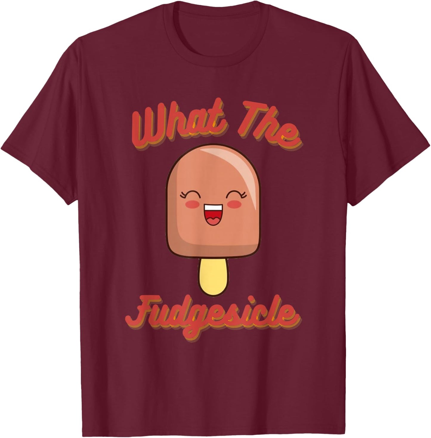 What the Fudgesicle T-Shirt - T-Shirt | Maroon