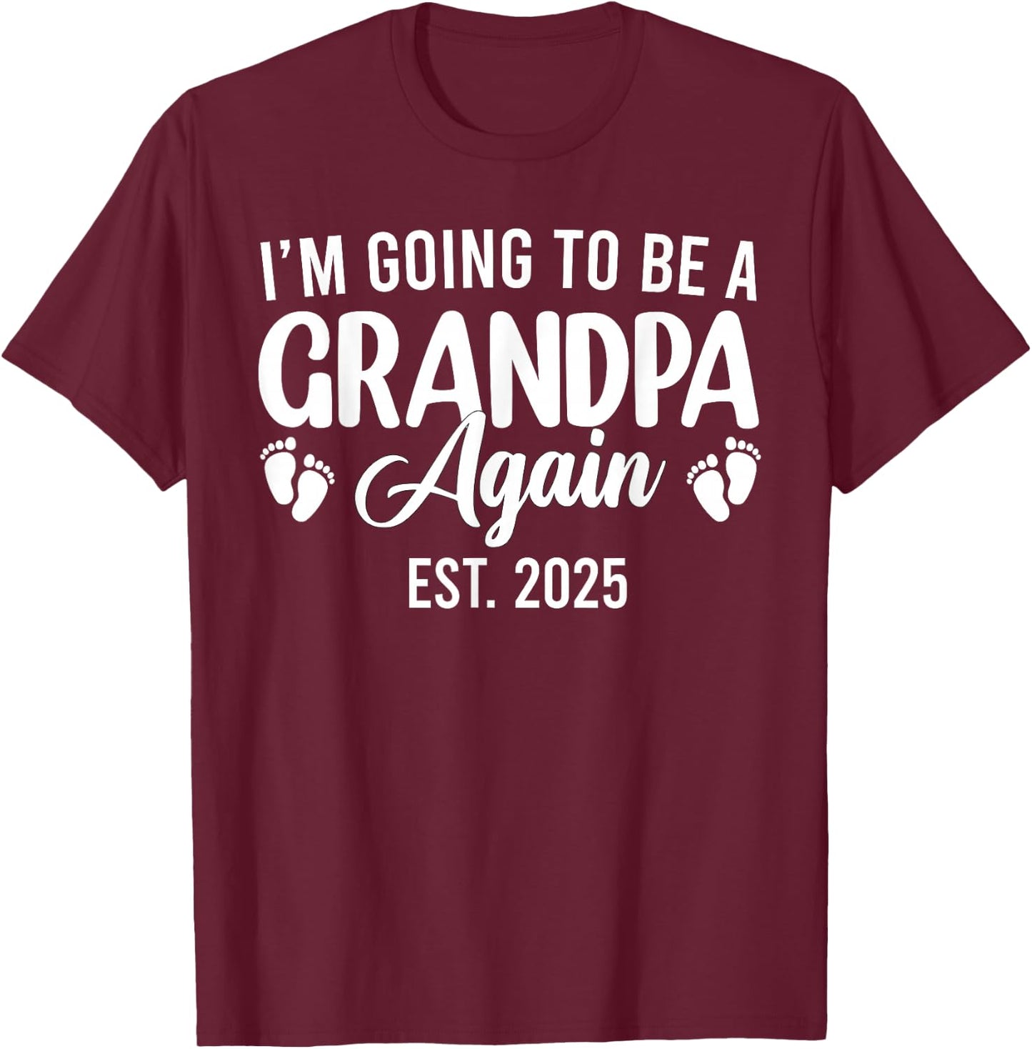 I'm Going to Be A Grandpa Again 2025 Promoted to Grandpa T-Shirt - T-Shirt | Maroon