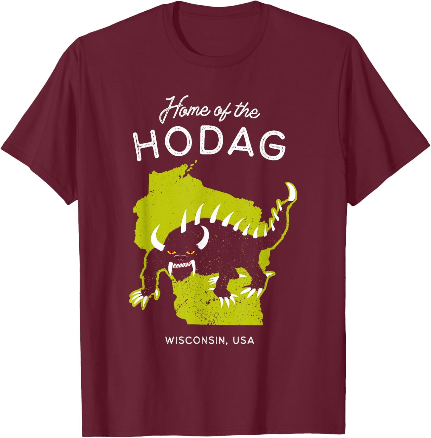 Home of the Hodag - Wisconsin, USA Cryptid T-Shirt - T-Shirt | Maroon