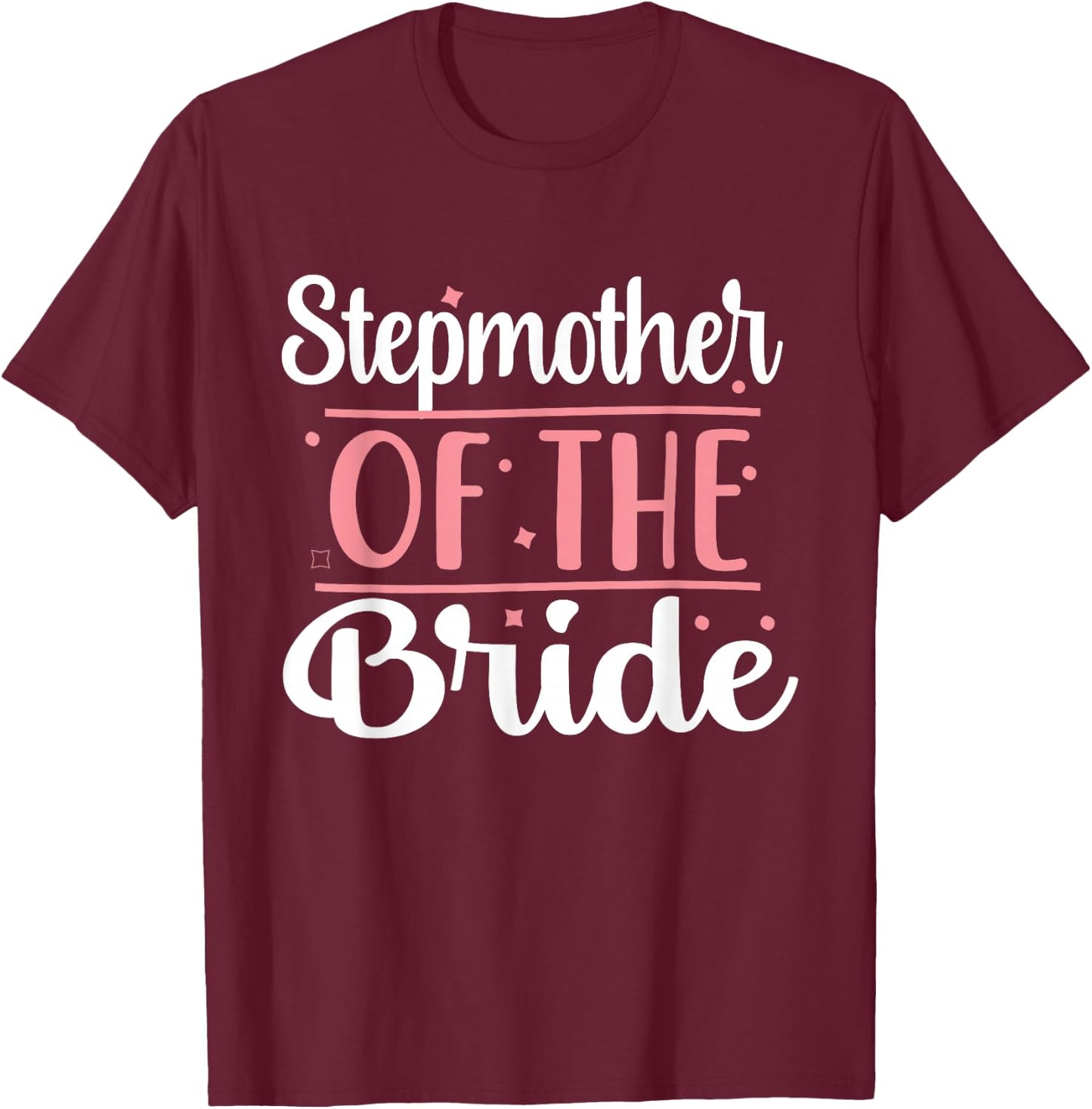 Stepmother Bridal Shower Wedding flowers Stepmom of Bride T-Shirt - T-Shirt | Maroon