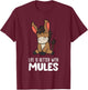 Life Is Better With Mules T-Shirt - T-Shirt | Maroon
