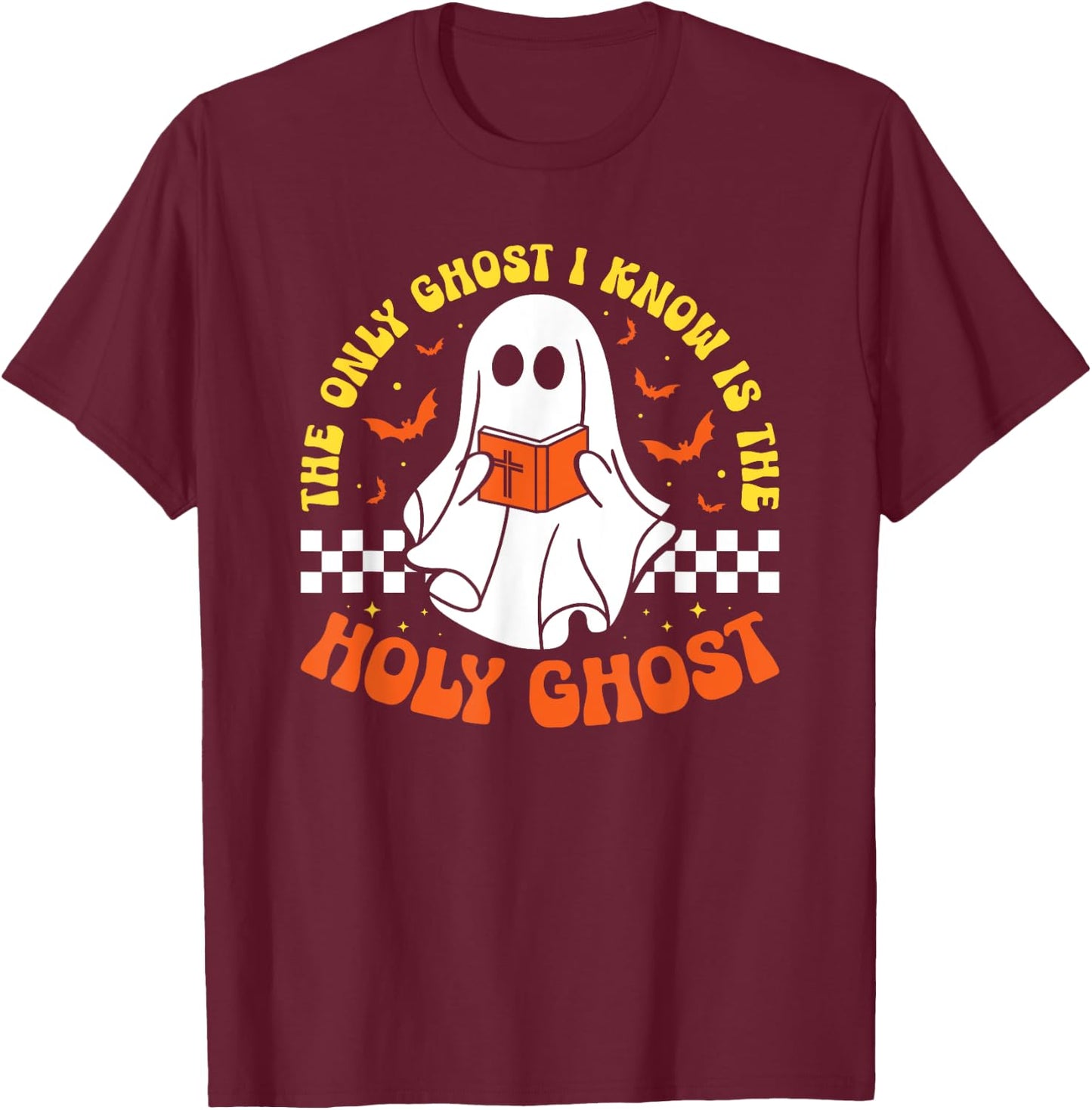 Halloween The Only Ghost I Know Is The Holy Ghost Christian T-Shirt - T-Shirt | Maroon