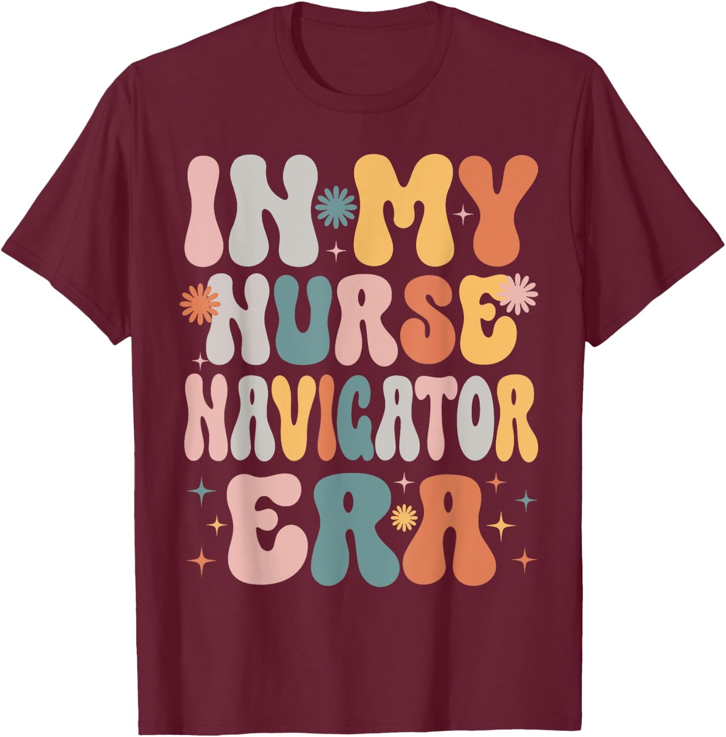 In My Nurse Navigator Era Funny Women Christmas Presents T-Shirt - T-Shirt | Maroon