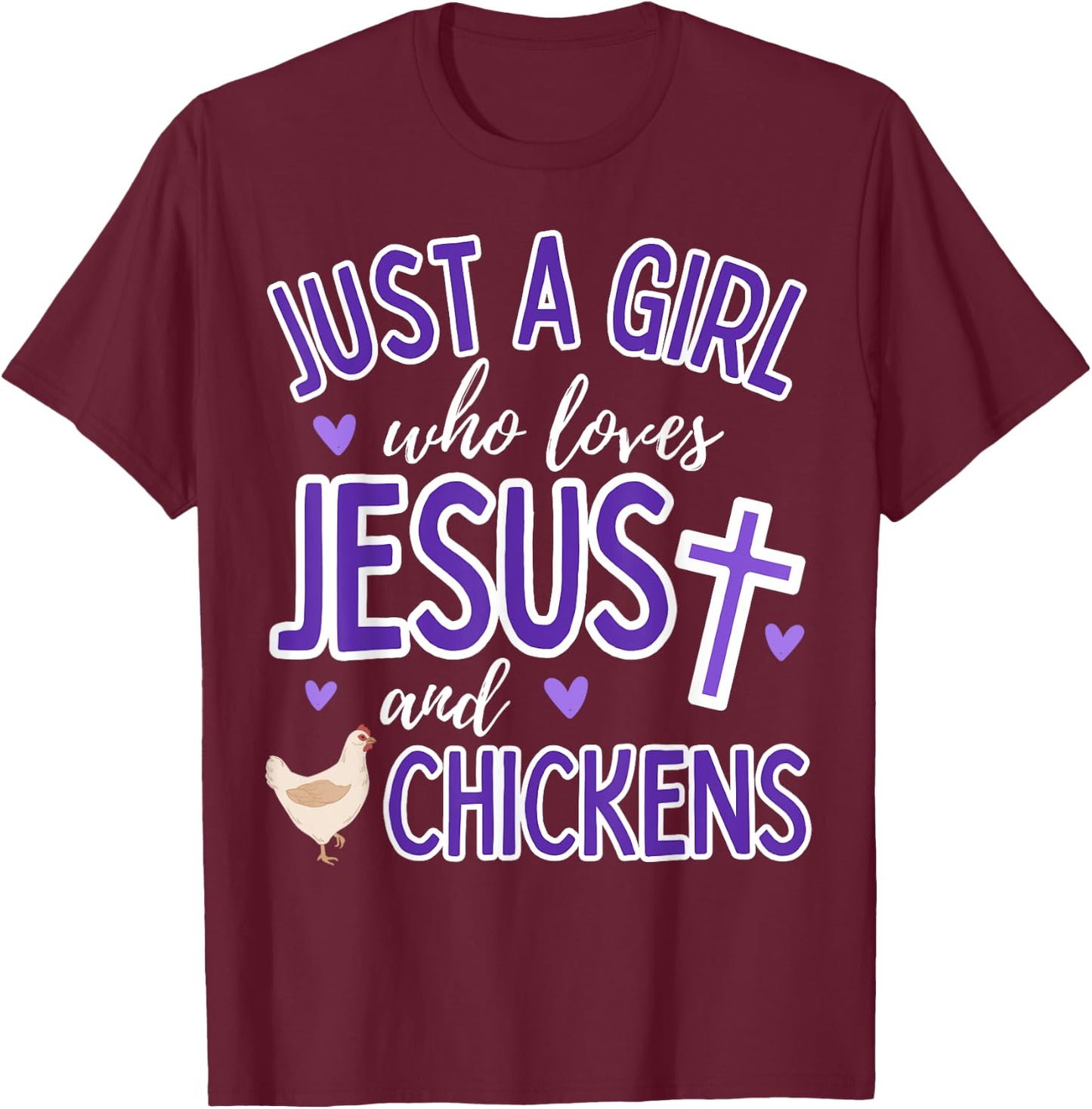 Just A Girl Who Loves Jesus and Chickens Christian Farmer T-Shirt - T-Shirt | Maroon