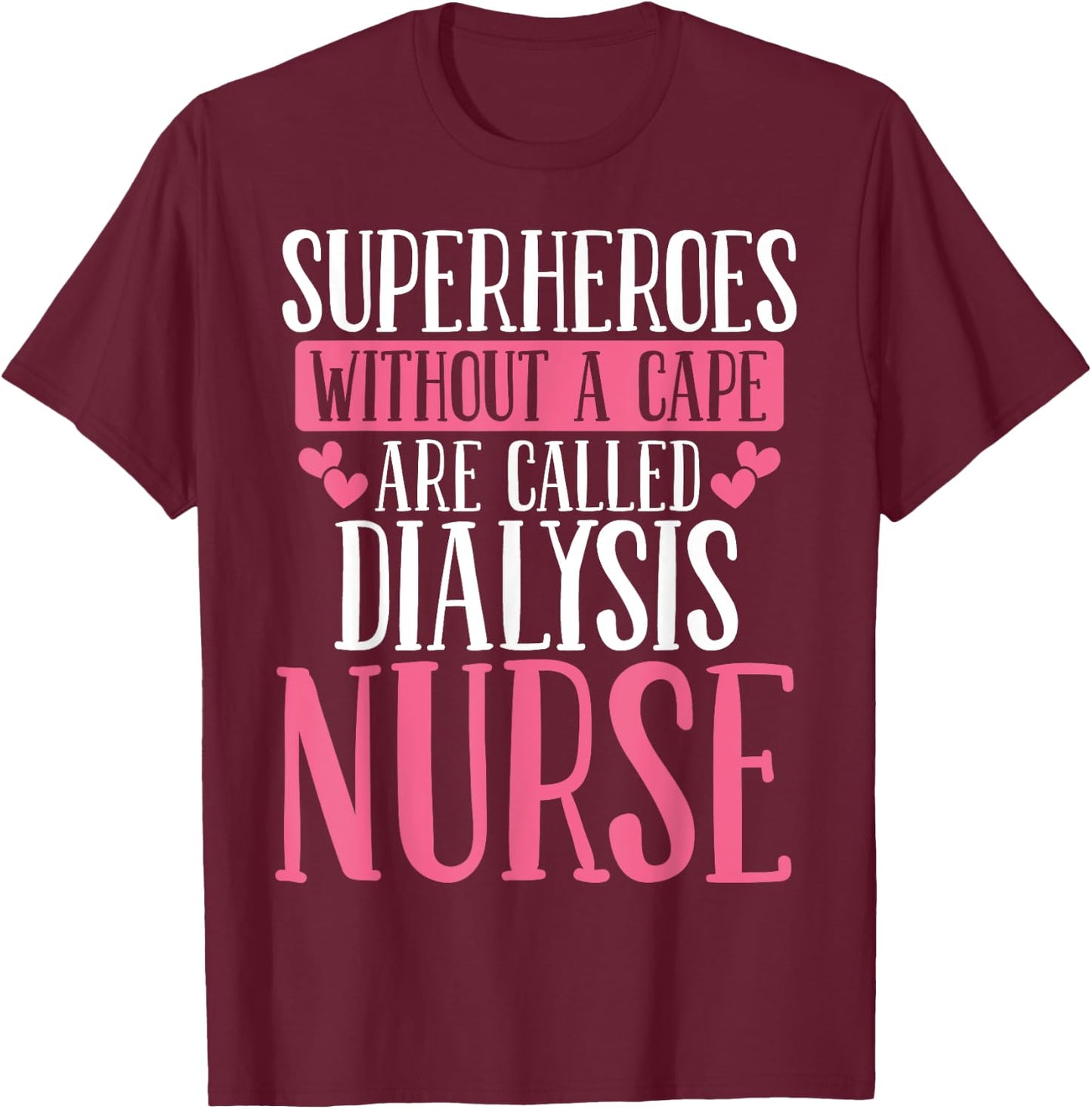 Dialysis Nurse Superhero Nephrology Tech Appreciation Week T-Shirt - T-Shirt | Maroon