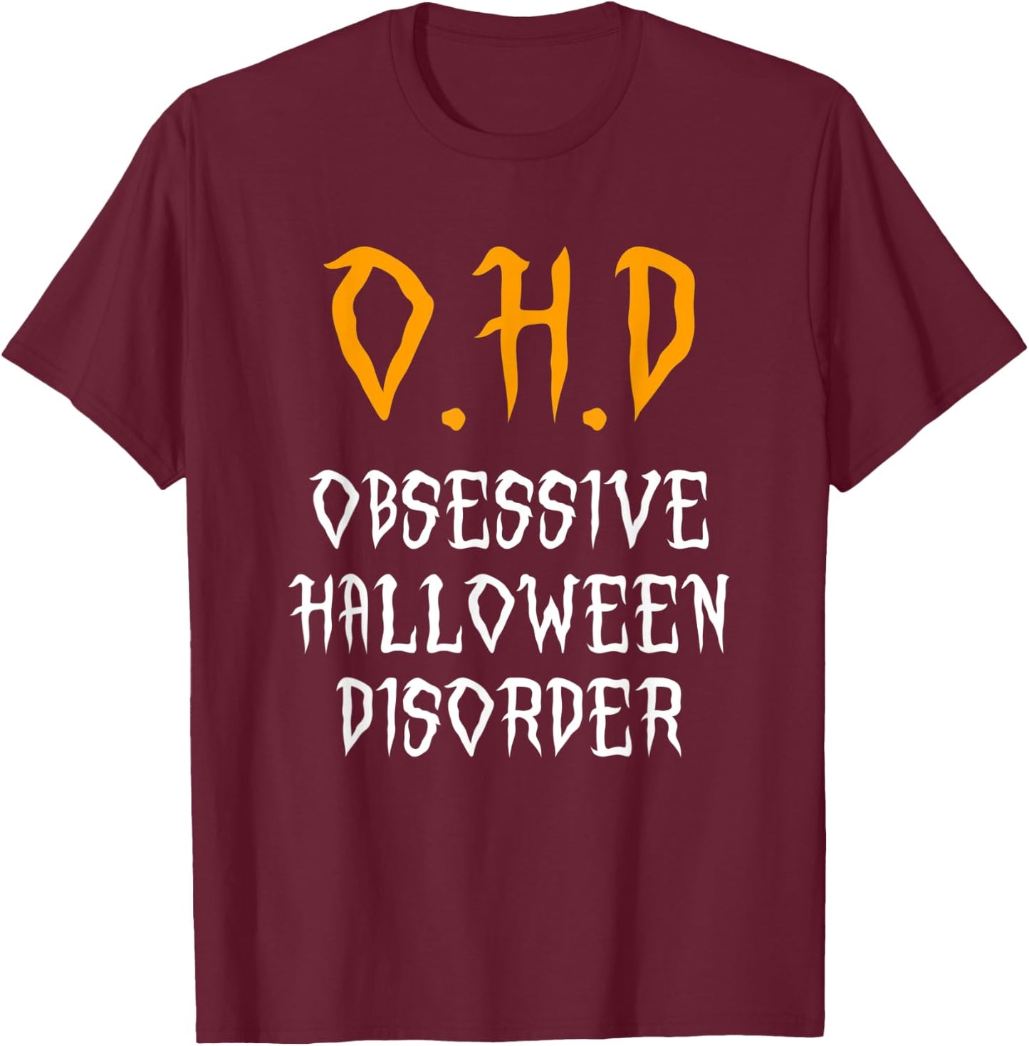 Obsessive Halloween Disorder Funny Halloween Lover T-Shirt - T-Shirt | Maroon