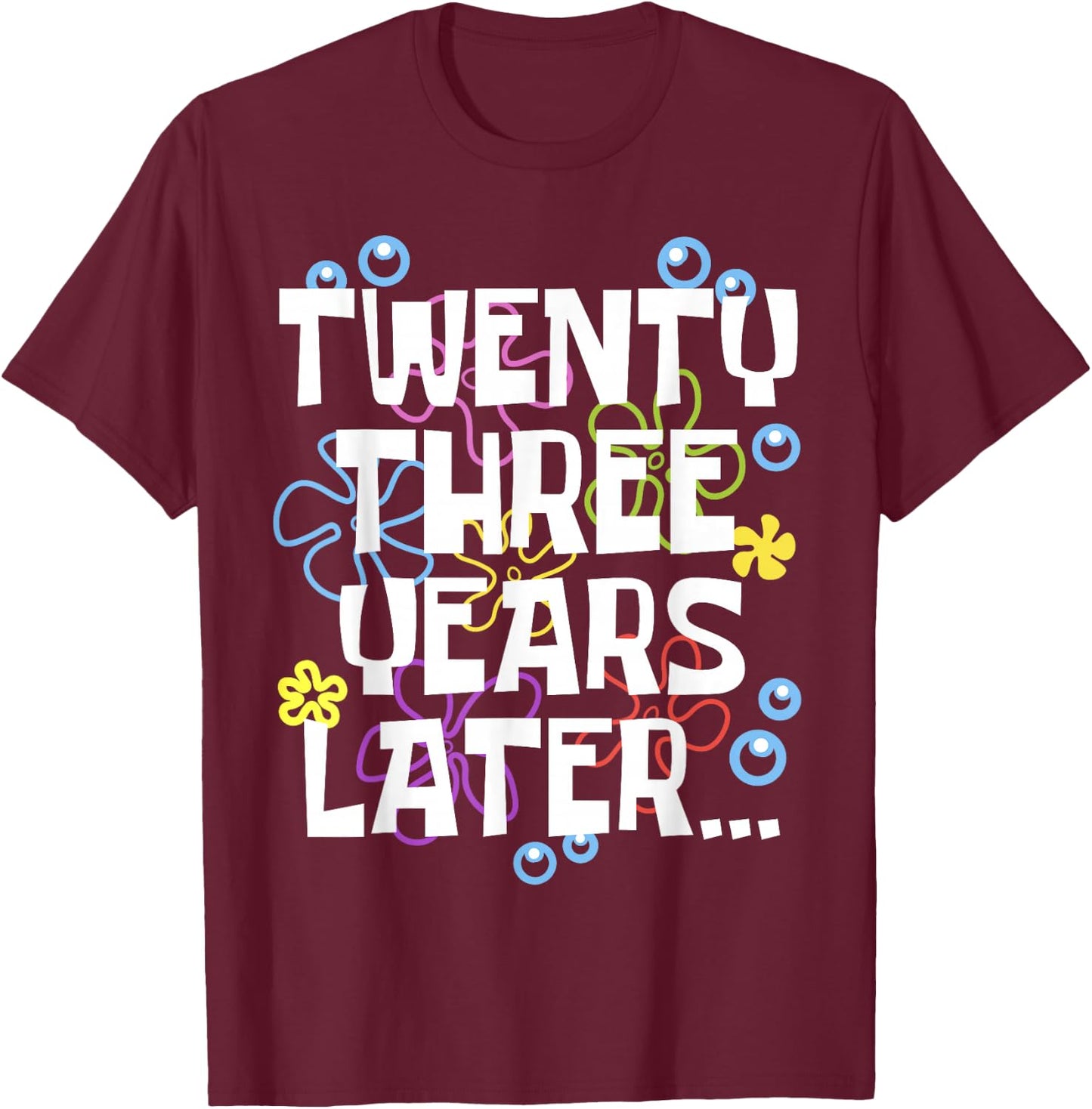 TWENTY THREE YEARS LATER 23 year Old Birthday Gifts Bday T-Shirt - T-Shirt | Maroon