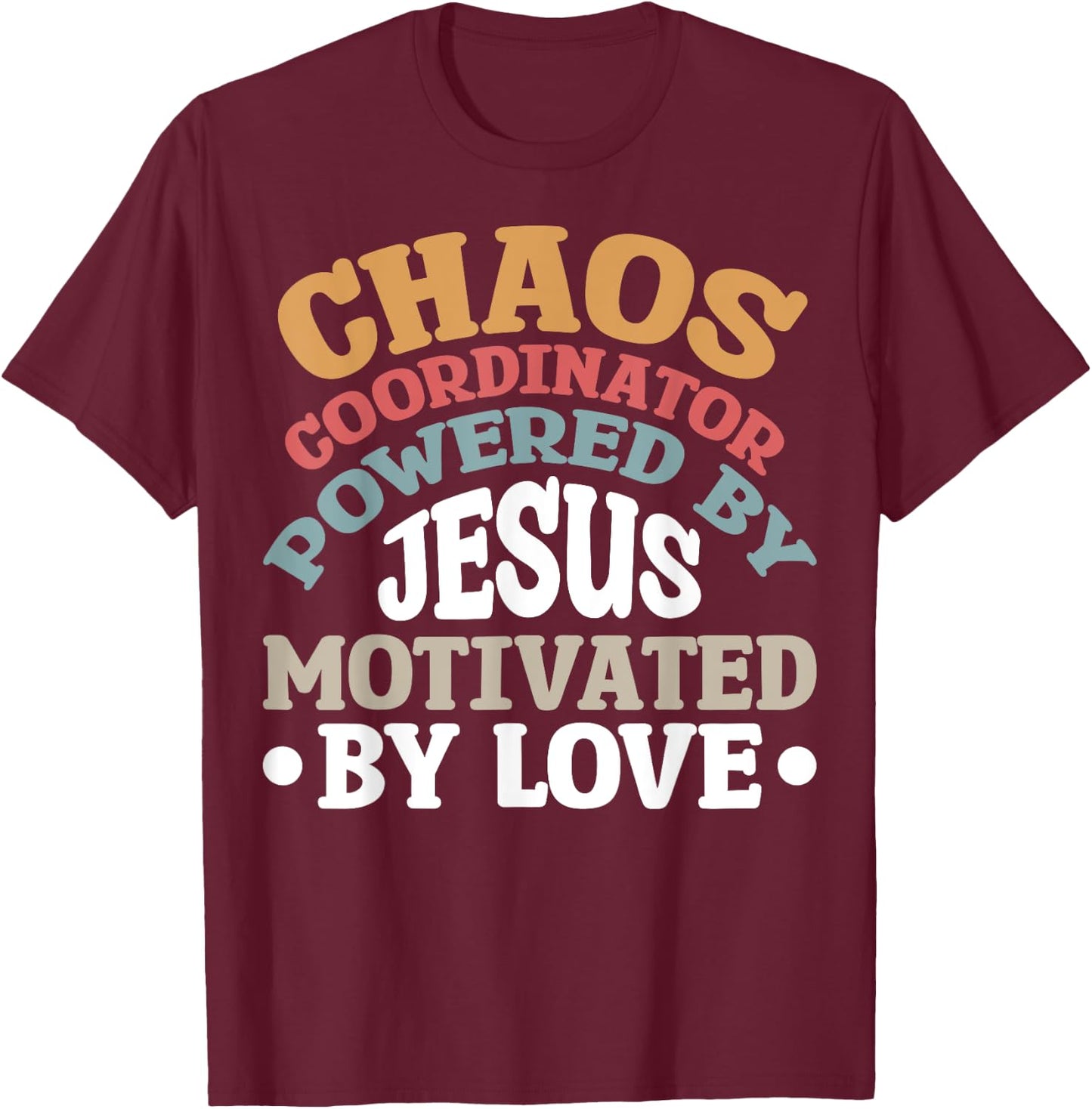Chaos Coordinator Powered By Jesus T-Shirt - T-Shirt | Maroon