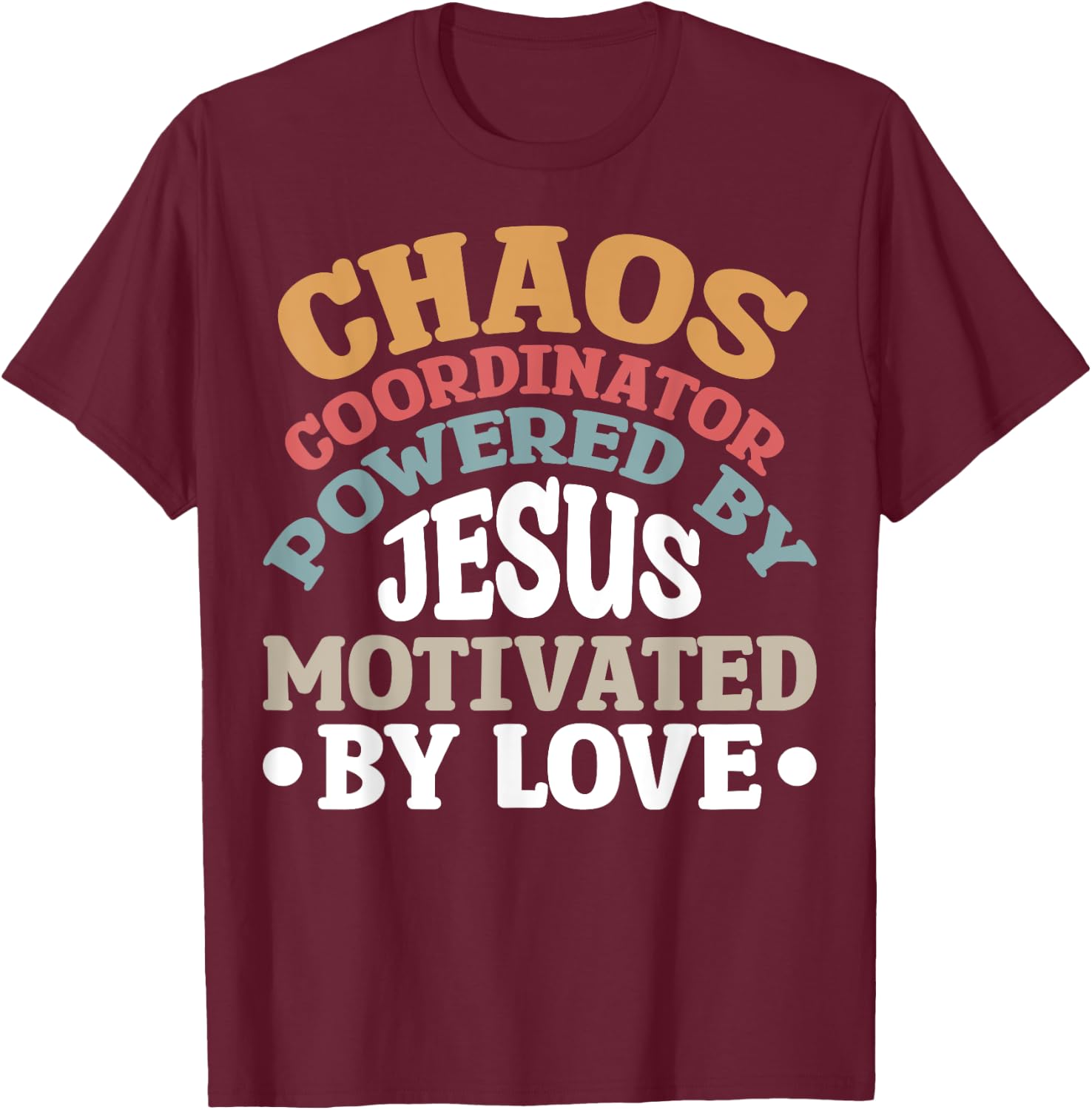 Chaos Coordinator Powered By Jesus T-Shirt - T-Shirt | Maroon