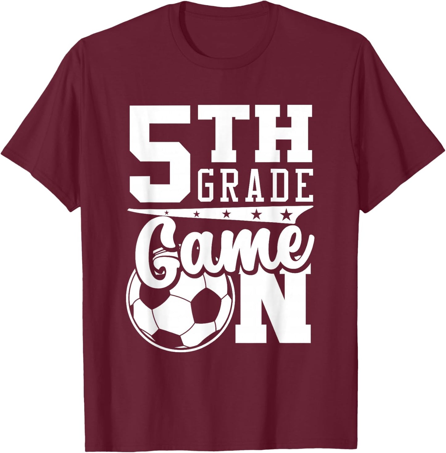 5th Grade Game On Back To School Soccer Boy Fifth Grade T-Shirt - T-Shirt | Maroon