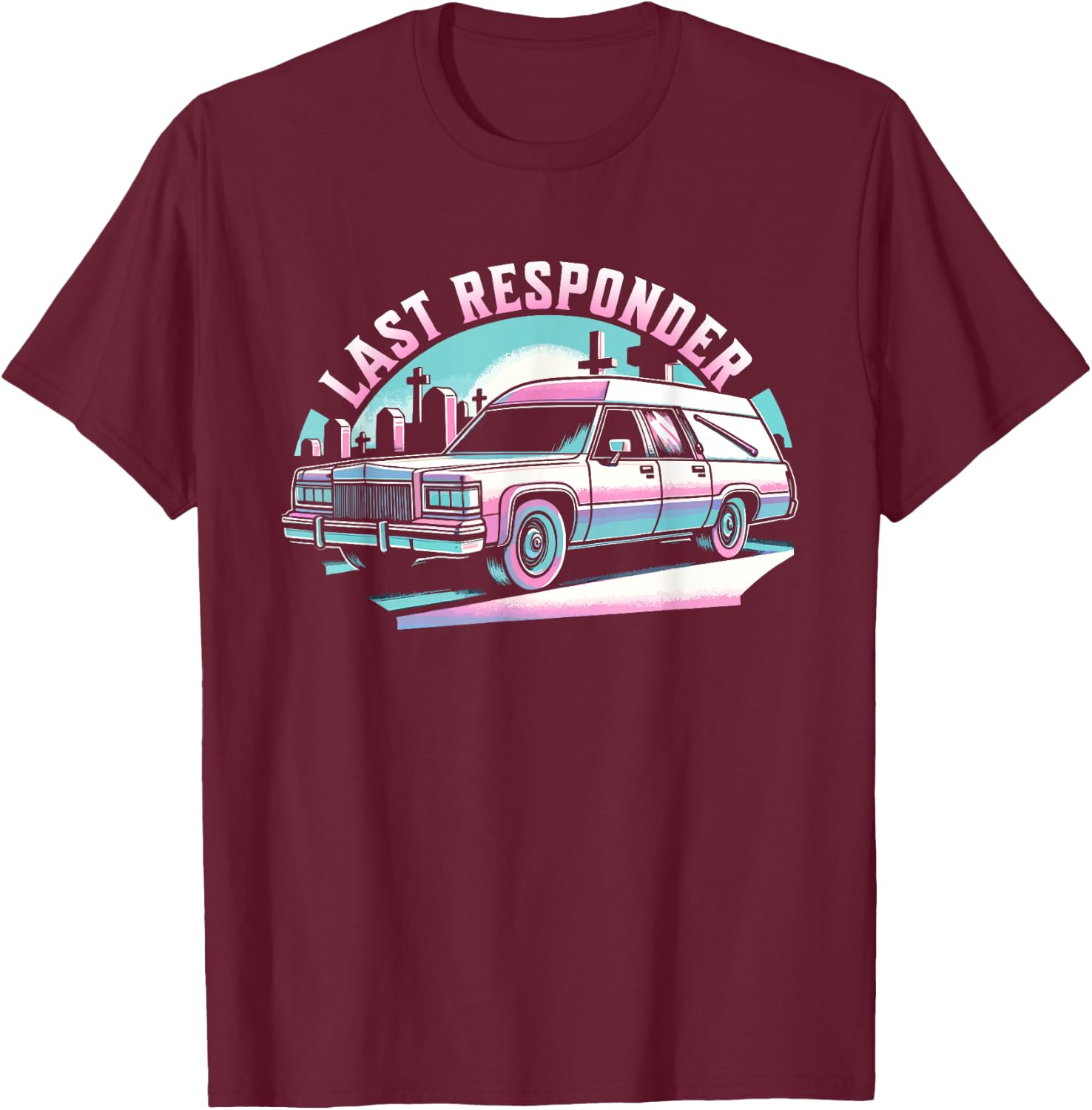 Last Responder Pastel Goth Hearse Funny Dark Humor Death Alt T-Shirt - T-Shirt | Maroon