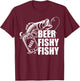 Beer Fishy Fishy Funny Fishing Drinking Birthday Gifts T-Shirt - T-Shirt | Maroon