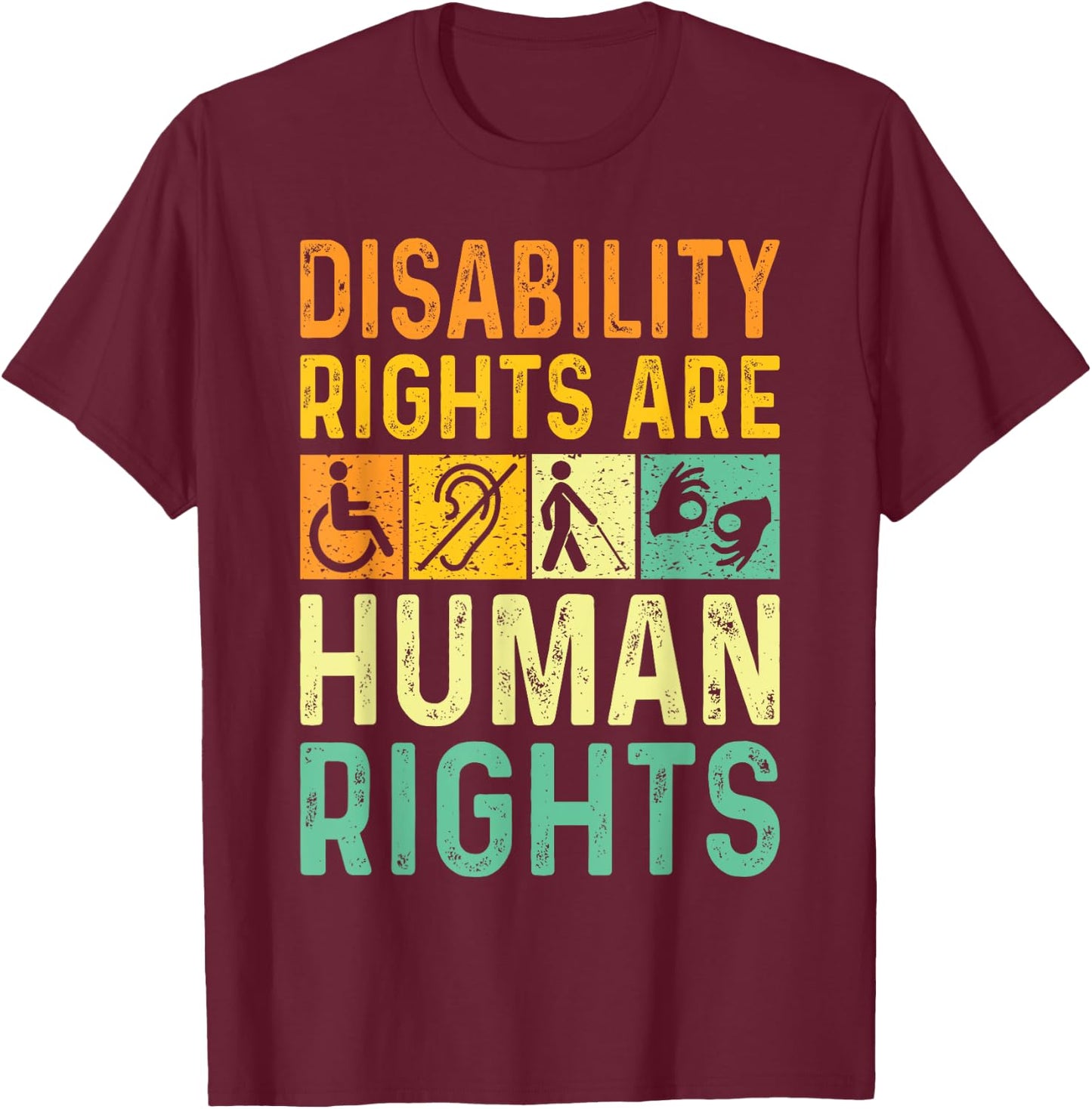 Cool Disability Rights Are Human Rights Support Caregivers T-Shirt - T-Shirt | Maroon