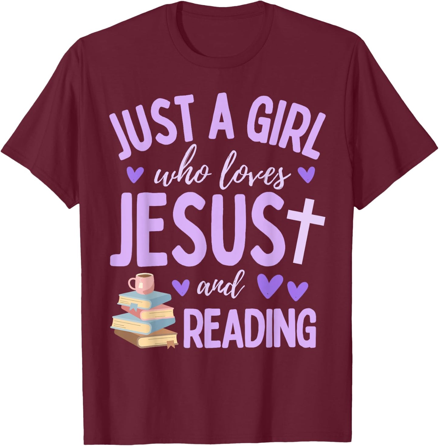 Just A Girl Who Loves Jesus and Reading Books Christian Cute T-Shirt - T-Shirt | Maroon