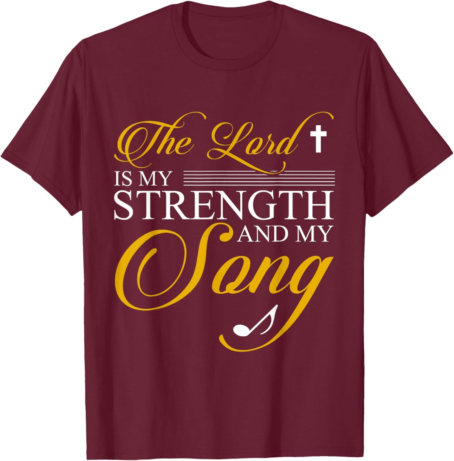 The lord is my strength and my song T-Shirt - T-Shirt | Maroon