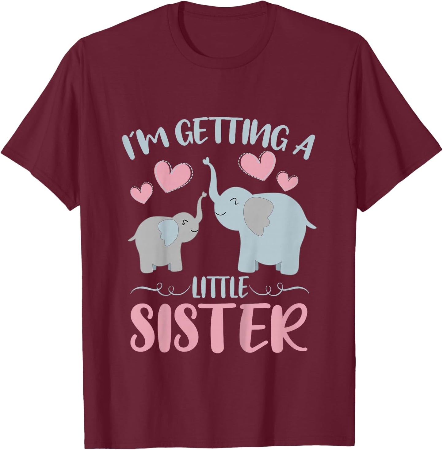 Baby Sister Reveal I'm Getting A Little Sister Cute Elephant T-Shirt - T-Shirt | Maroon