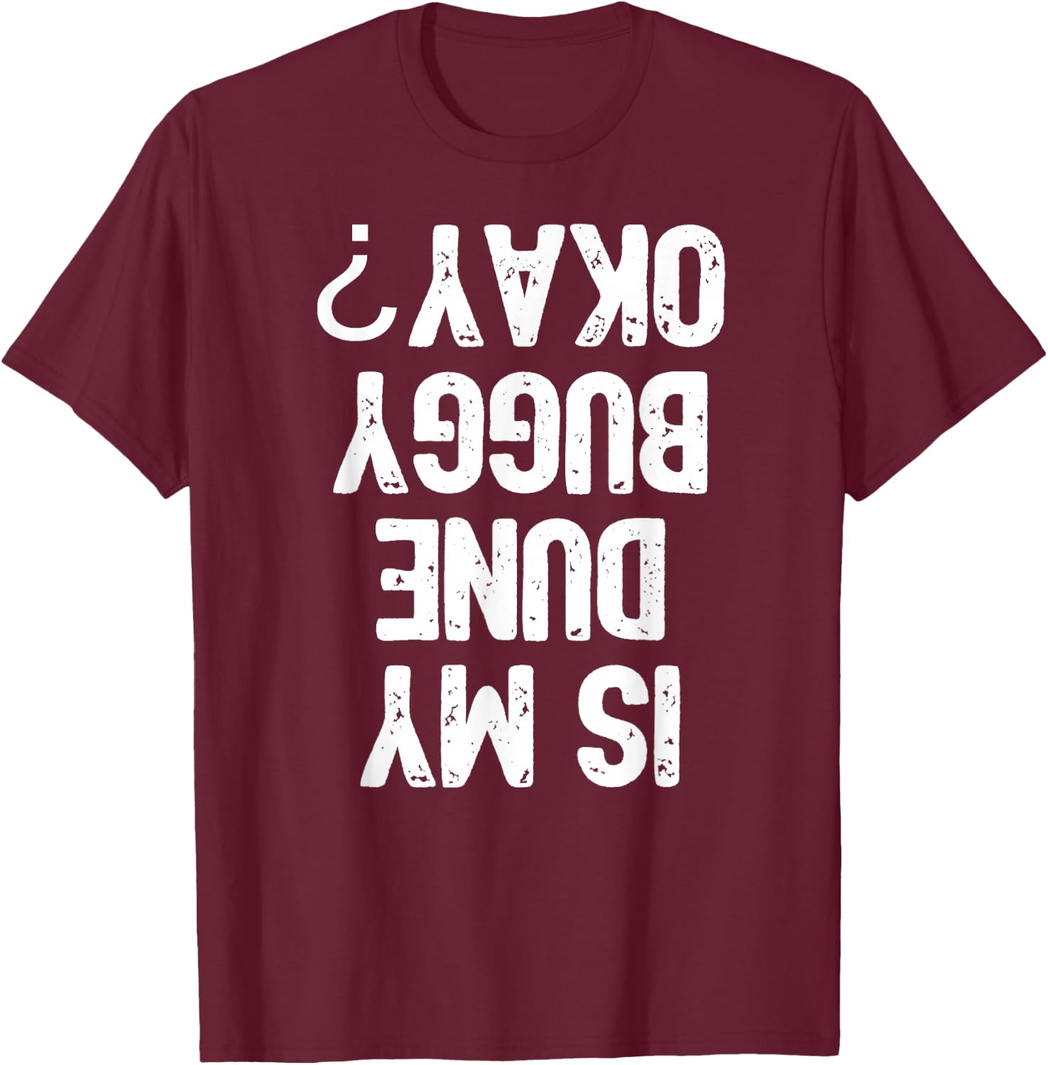 Funny Dune Buggy Sand Driver Rider Gift T-Shirt - T-Shirt | Maroon