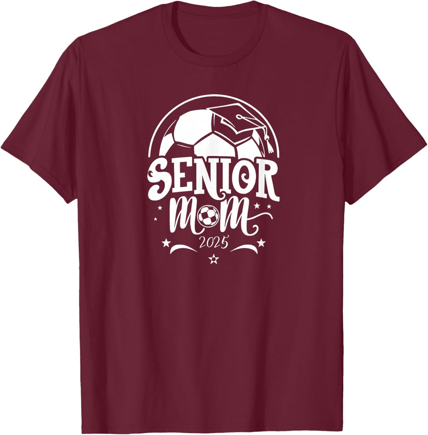 Senior 2025 Soccer Mom High School Graduation Outfit Proud T-Shirt - T-Shirt | Maroon