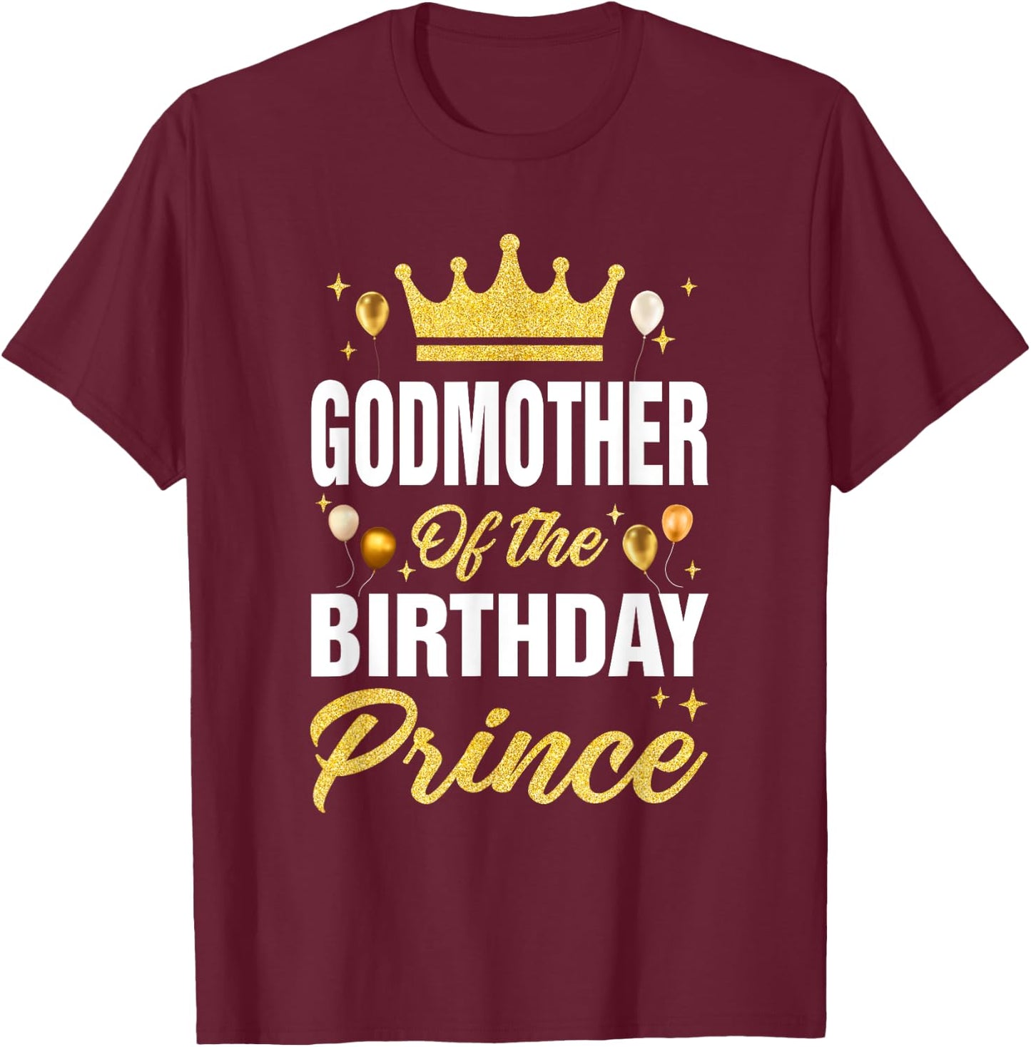 Godmother Of The Birthday Prince Boys Bday Party T-Shirt - T-Shirt | Maroon