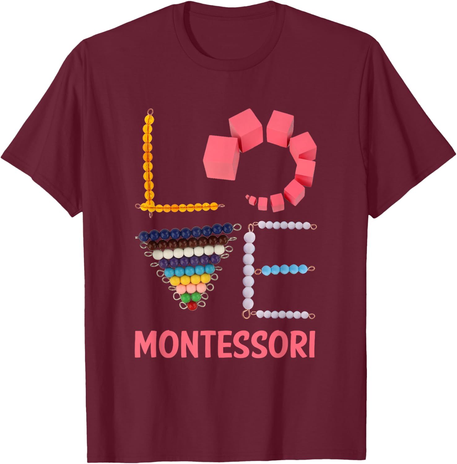 Love Montessori Education Math Teacher T-Shirt - T-Shirt | Maroon