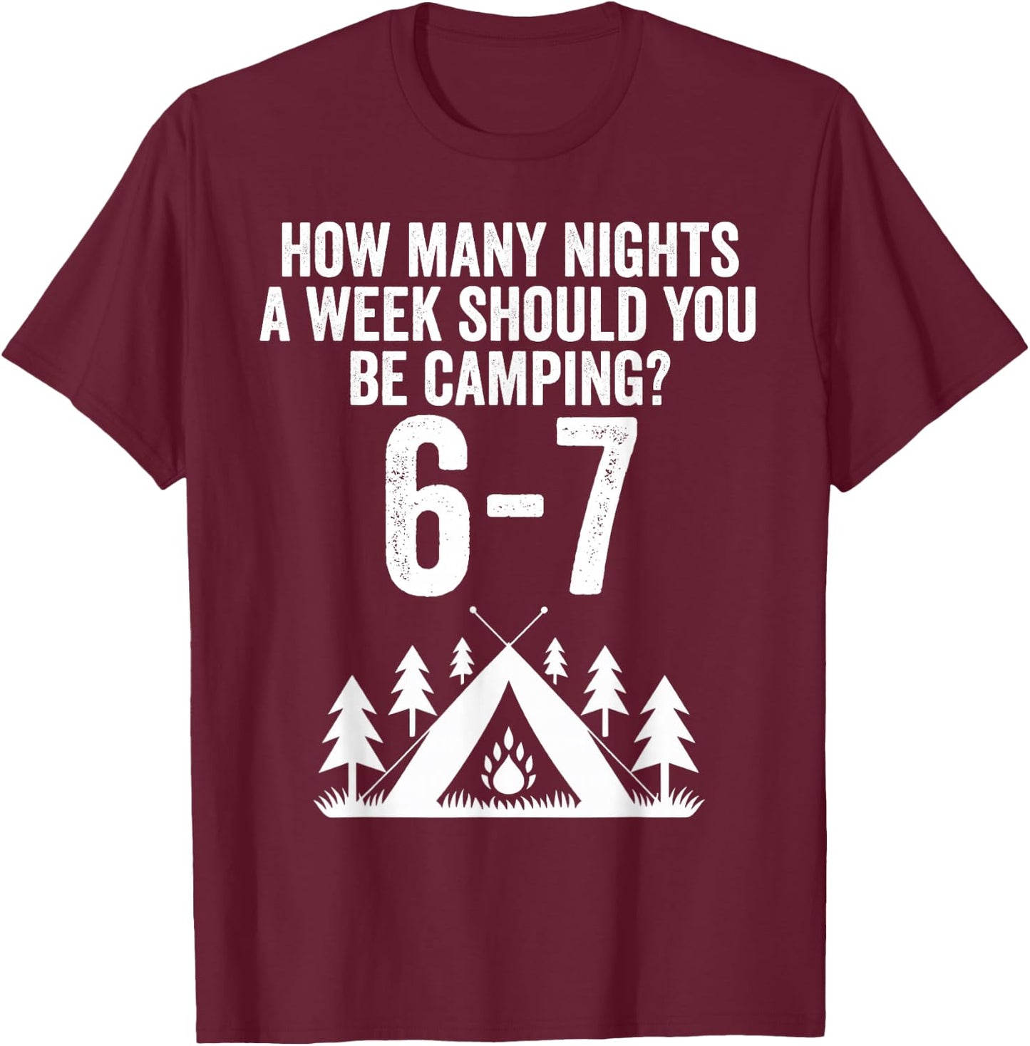 Funny 67 Meme Six Seven Camping Outdoors T-Shirt - T-Shirt | Maroon