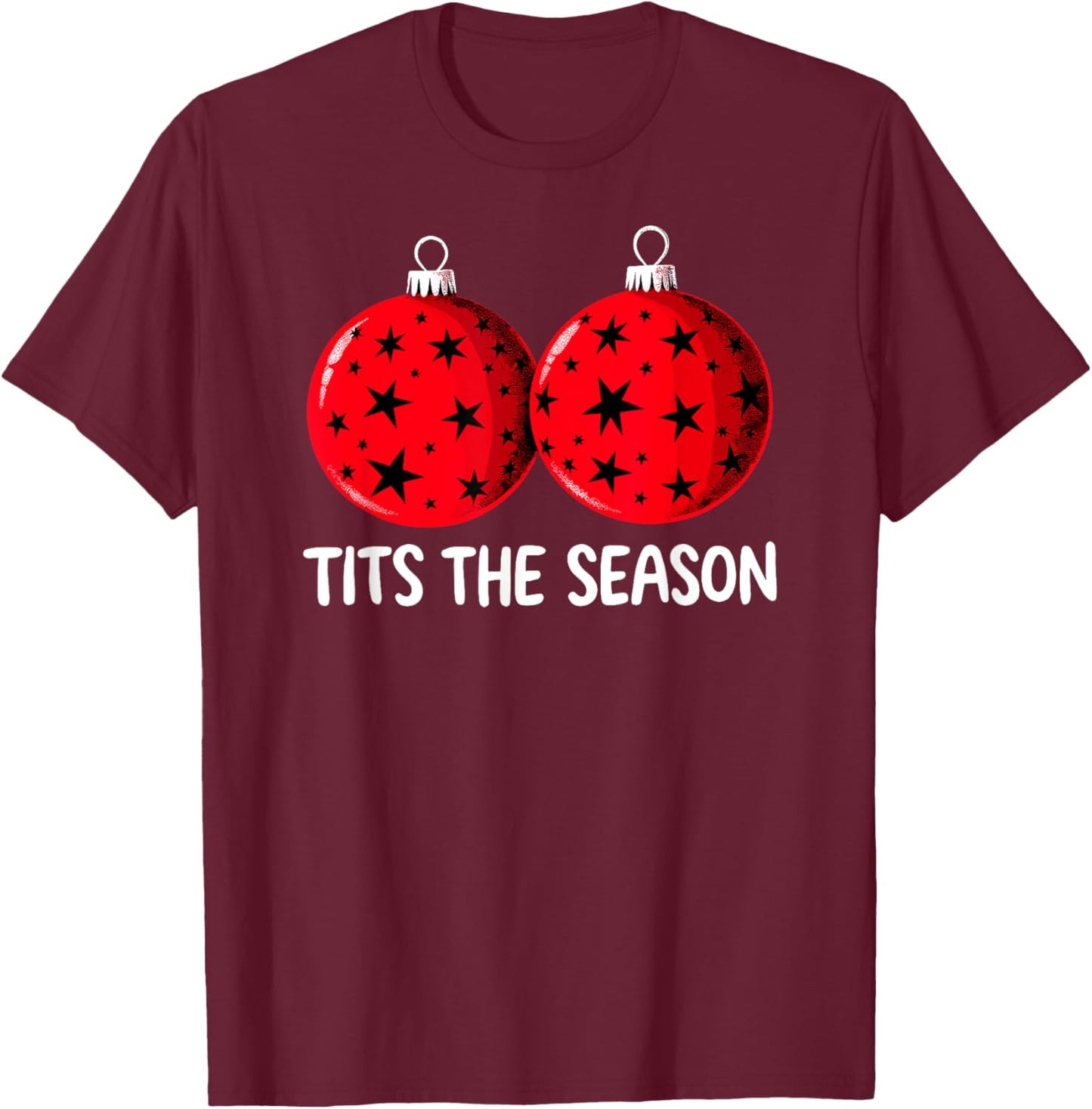 Tits the Season Christmas Tree Decorations Balls Adult Humor T-Shirt - T-Shirt | Maroon