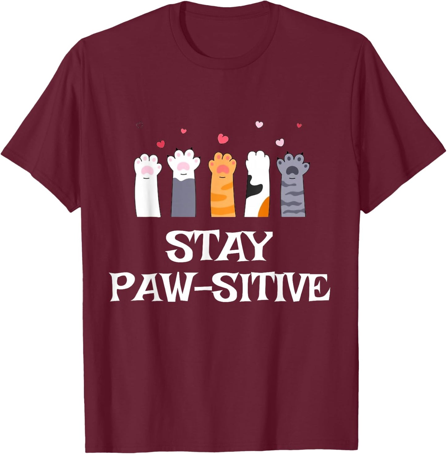 Stay Paw-sitive Cat Paws Funny Saying Girls Teens T-Shirt - T-Shirt | Maroon