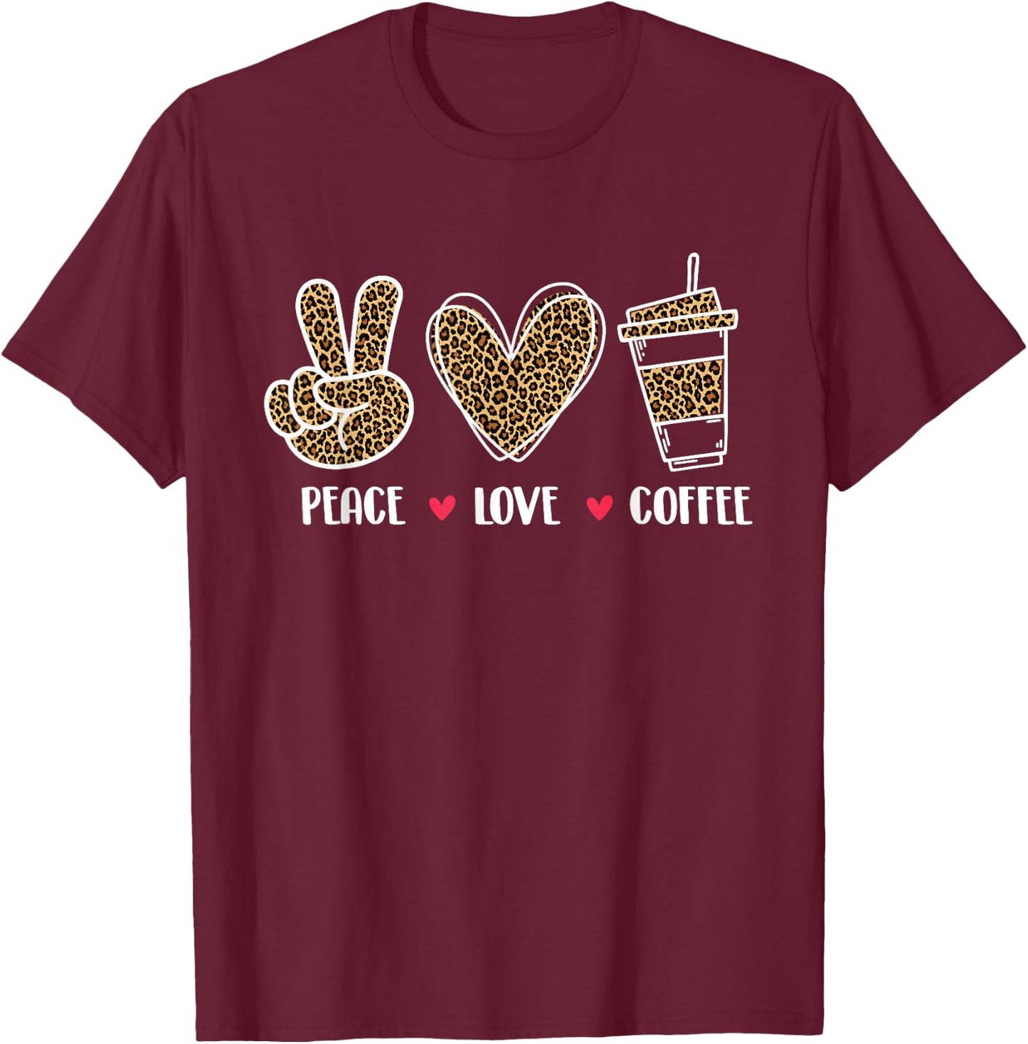 Peace Love Coffee - Coffee Lover Caffeine Lover Breakfast T-Shirt - T-Shirt | Maroon
