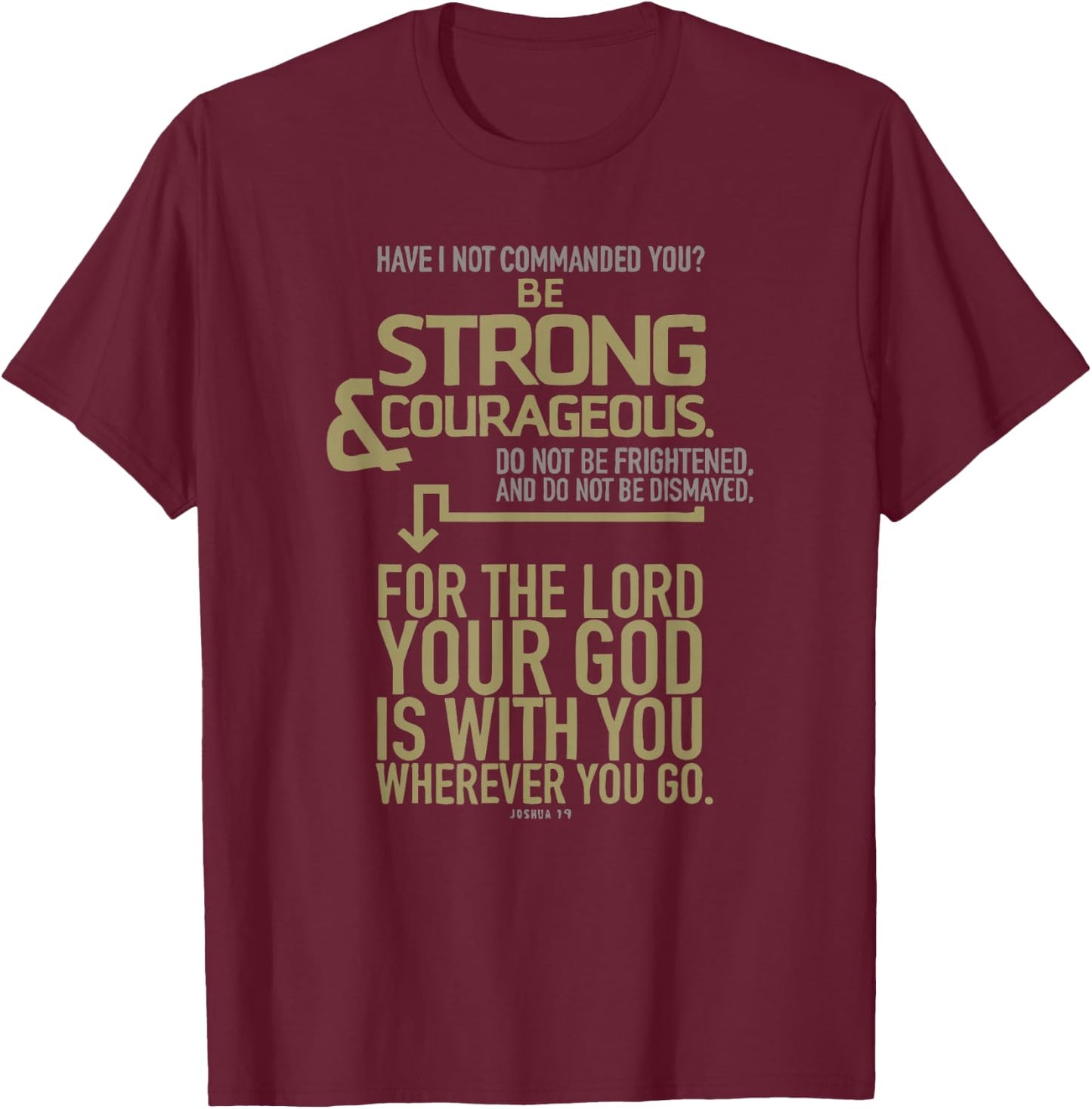 Joshua 1 9 God Is With You Be Strong and Courageous T-Shirt - T-Shirt | Maroon