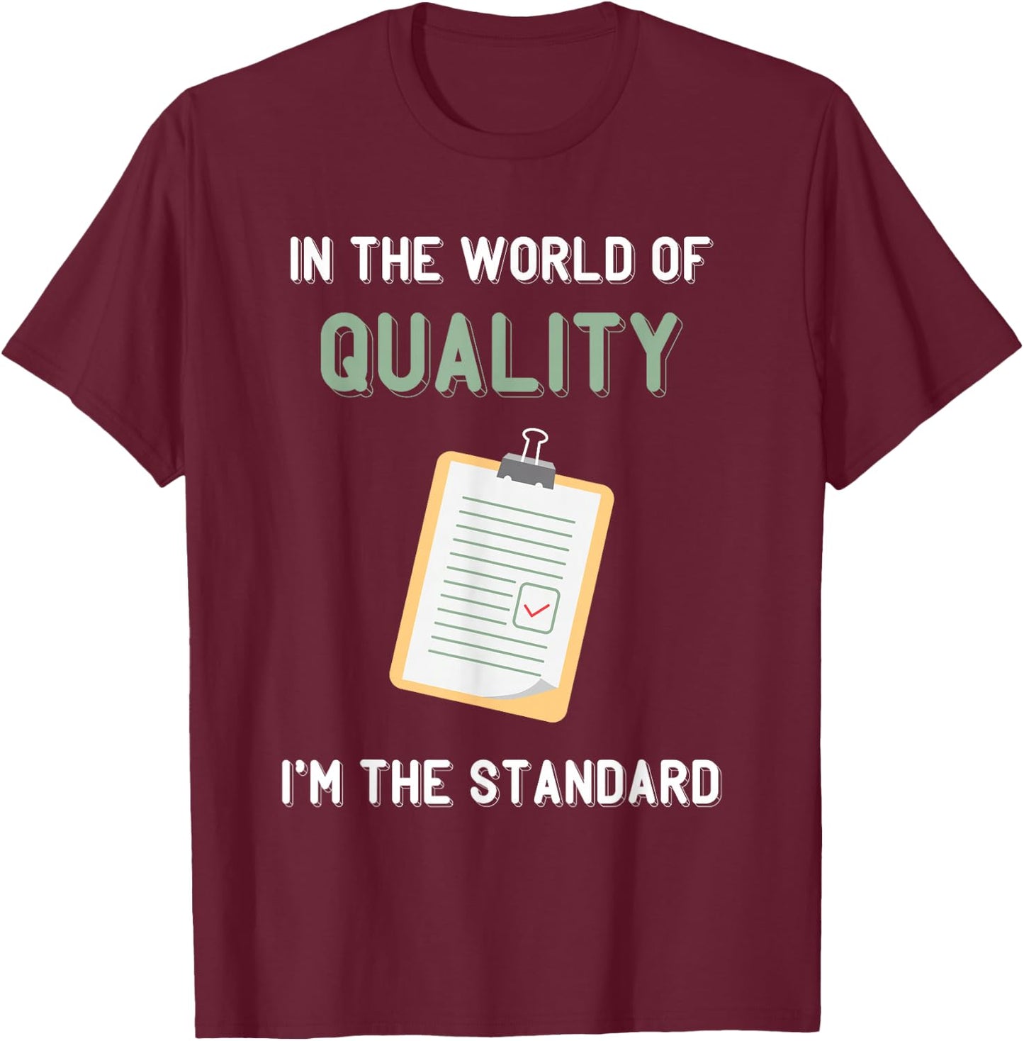 Quality Control I'm The Standard Quality Control Manager T-Shirt - T-Shirt | Maroon