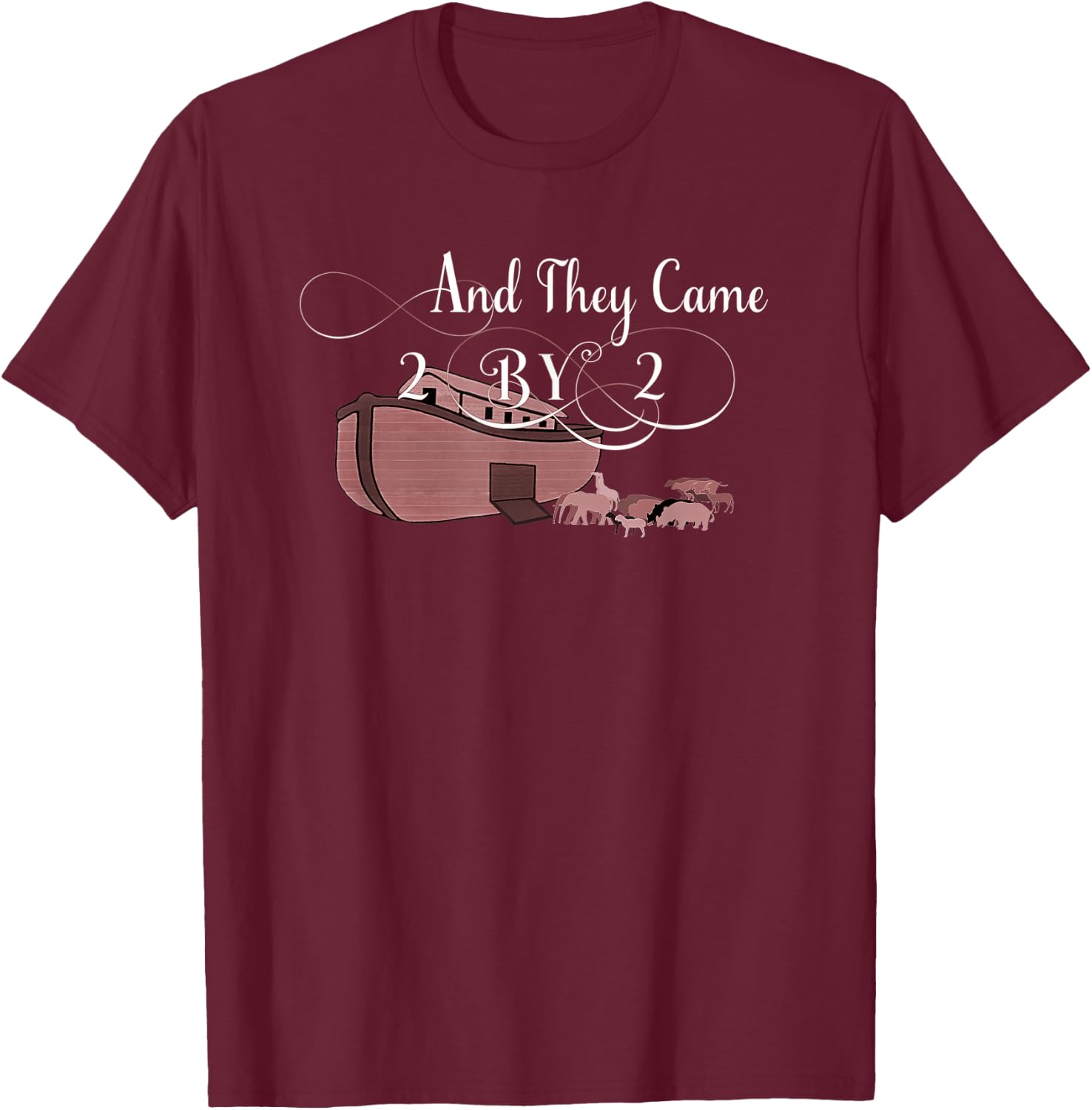 And They Came Two By Two Genesis Noahs Ark T-Shirt - T-Shirt | Maroon