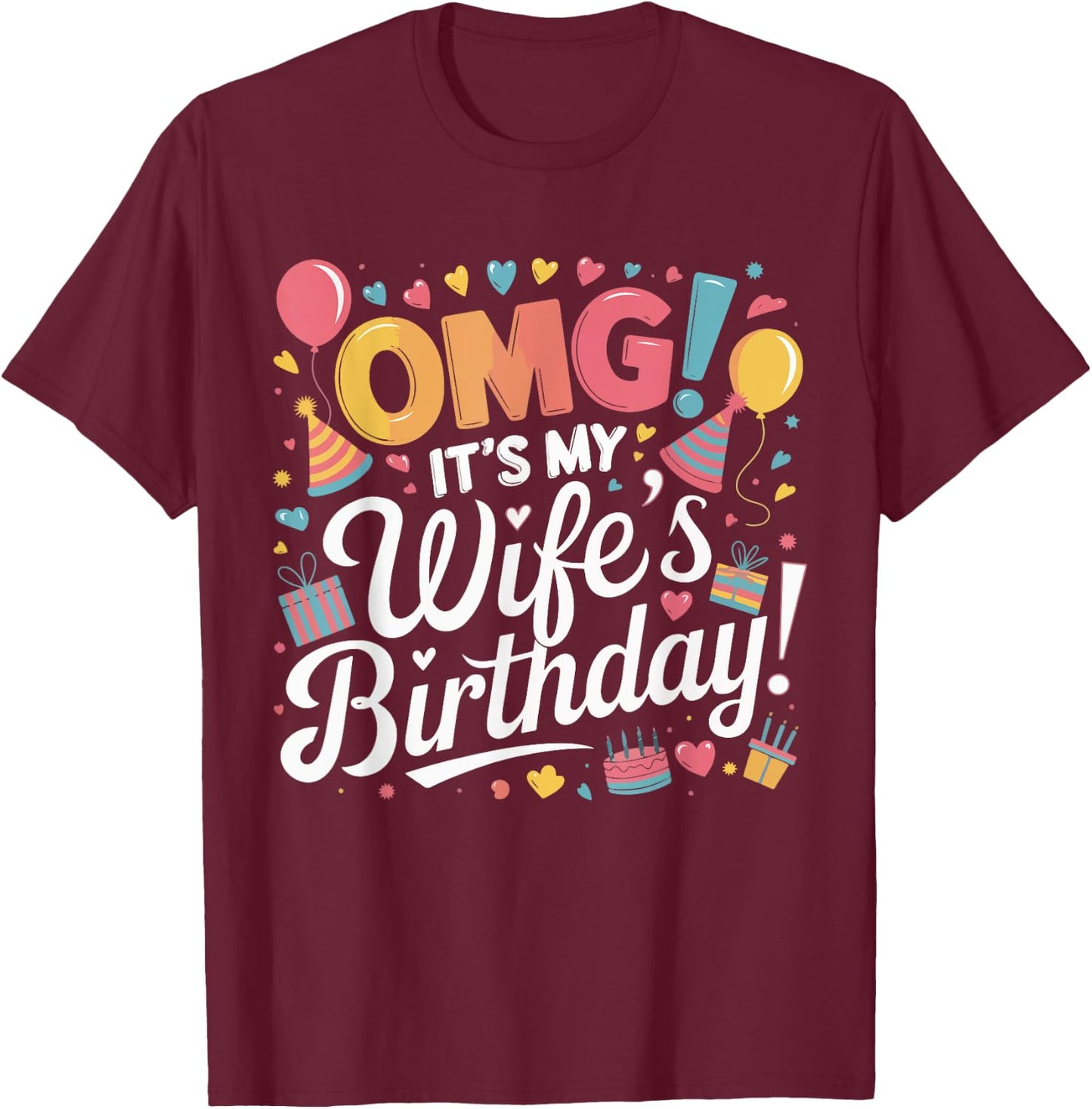 Omg It's My Wife's Birthday Happy To Me You Husband T-Shirt - T-Shirt | Maroon