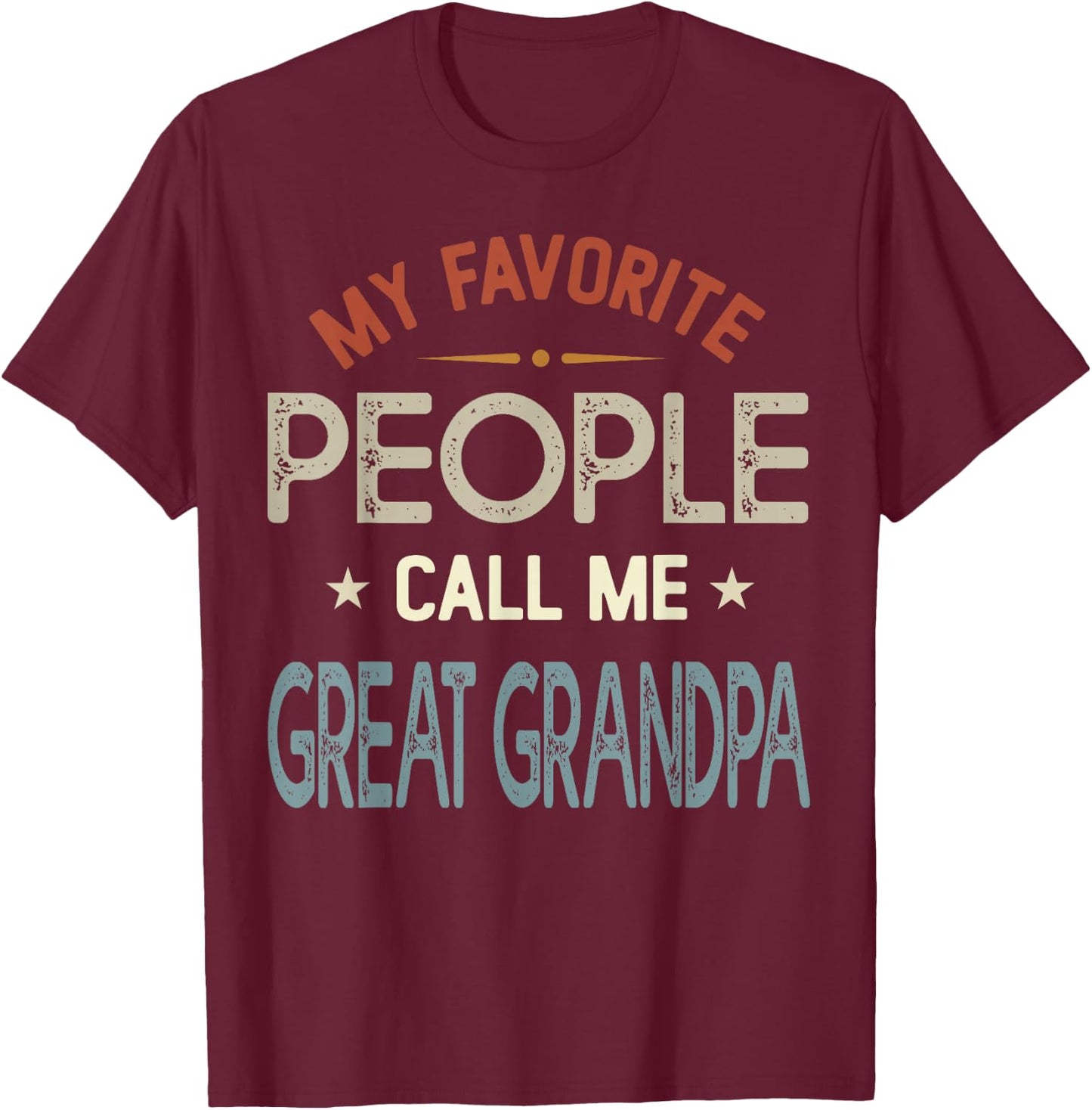 My Favorite People Call Me Great Grandpa Vintage Fathers Day T-Shirt - T-Shirt | Maroon