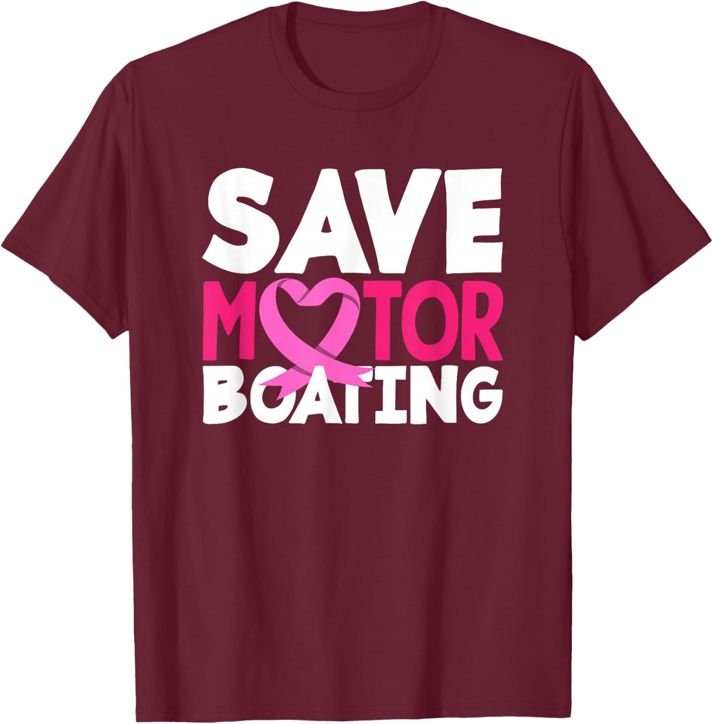 Save Motor Boating Funny Breast Cancer Awareness T-Shirt - T-Shirt | Maroon