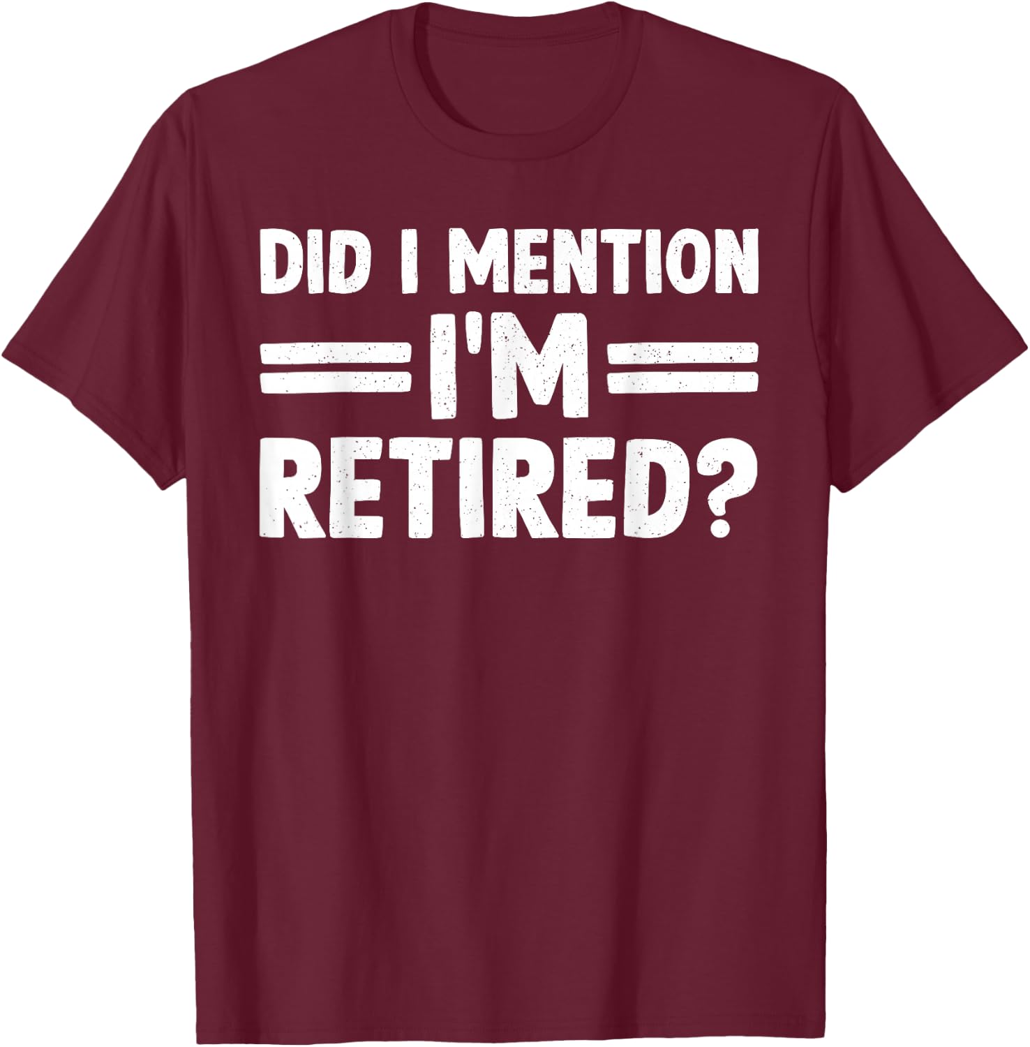 Funny Retirement Gift Retired Accessories & Stuff -Adults, Kids Black Cotton 60%, Polyester 40% Short Sleeve Classic Fit Small T-Shirt - T-Shirt | Maroon
