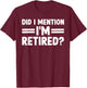 Funny Retirement Gift Retired Accessories & Stuff -Adults, Kids Black Cotton 60%, Polyester 40% Short Sleeve Classic Fit Small T-Shirt - T-Shirt | Maroon