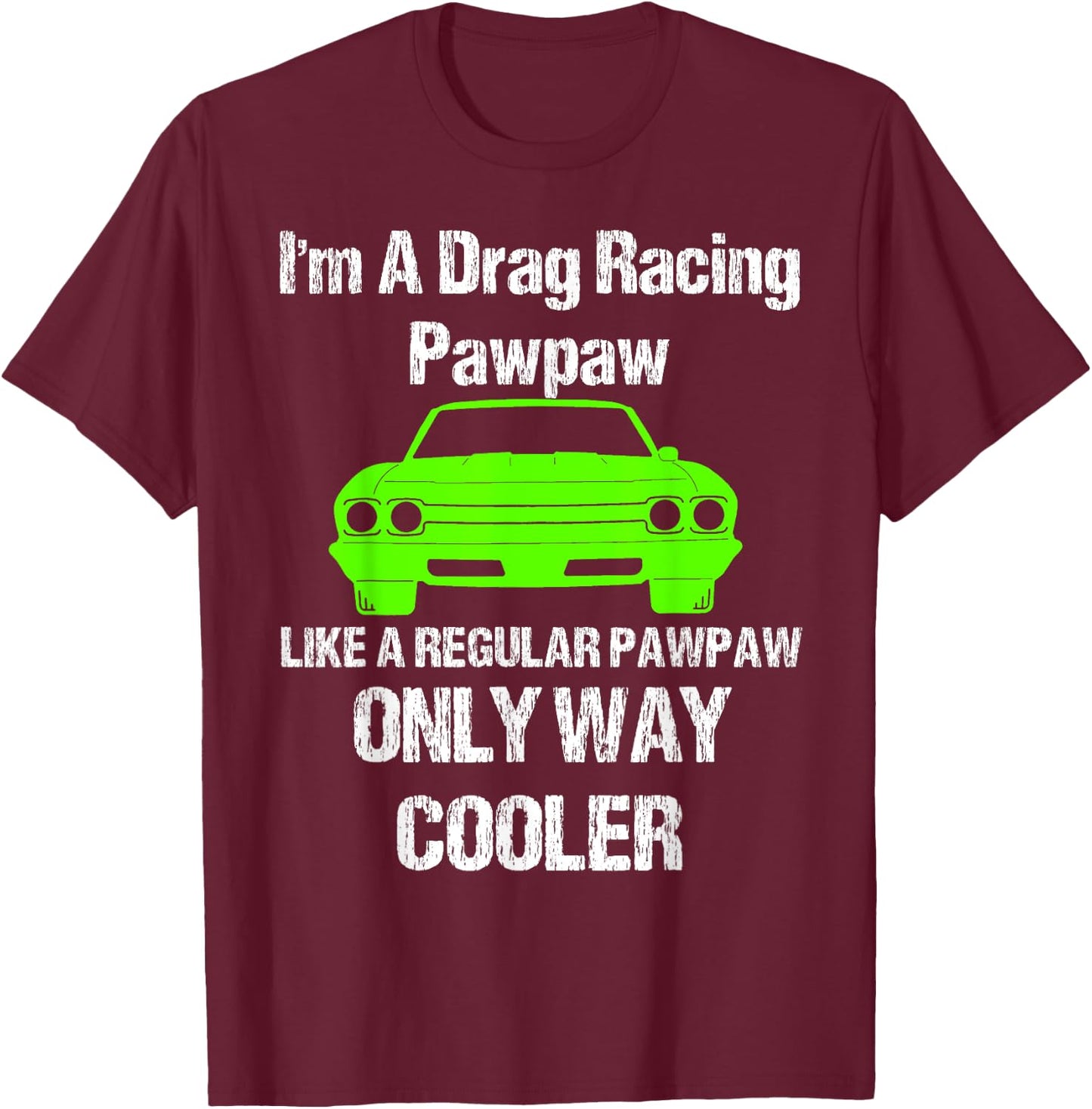 Vintage Drag Racing Shirt Im a drag racing pawpaw T-Shirt - T-Shirt | Maroon