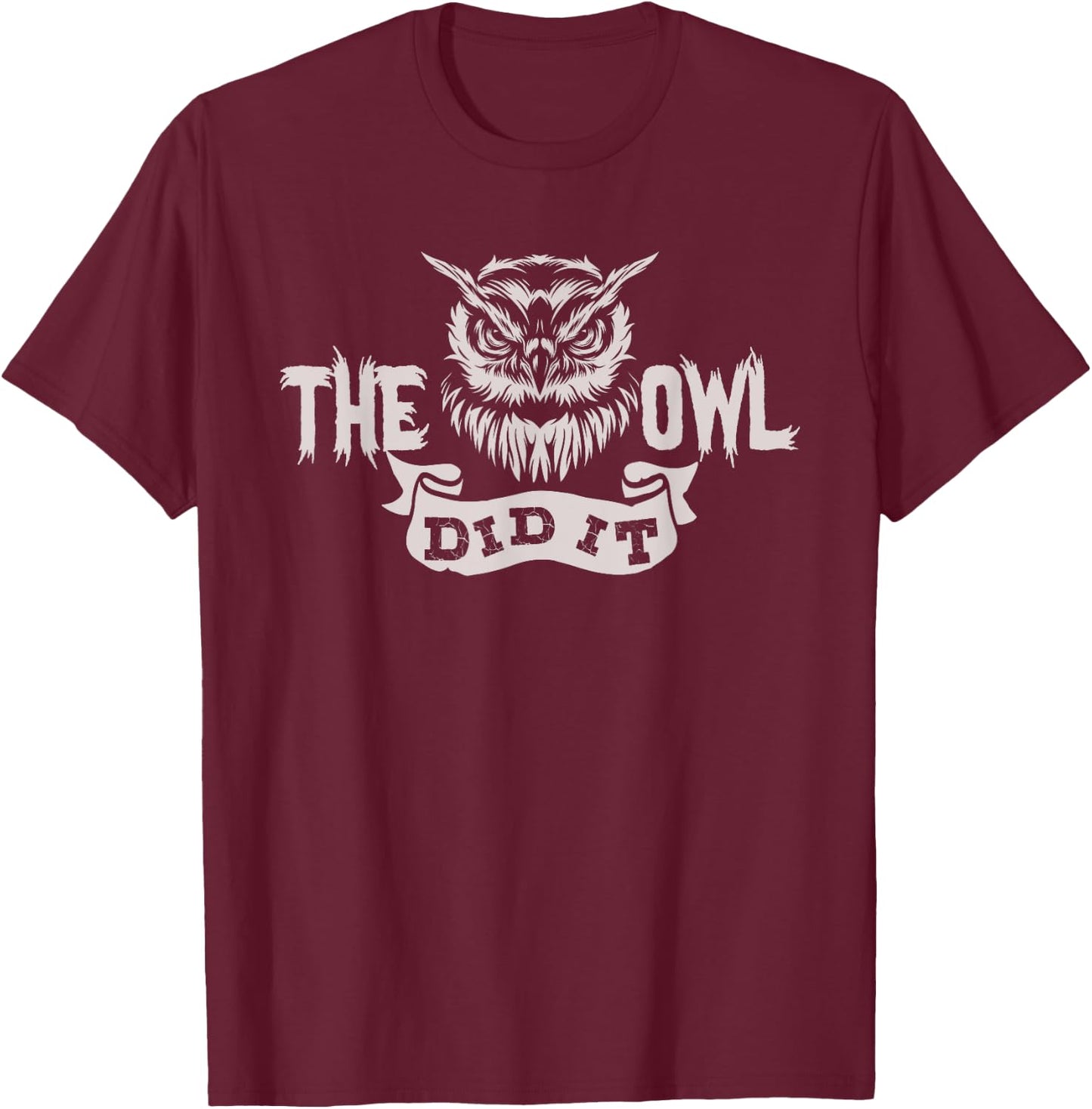 Funny True Crime The Owl Did It Owl Theory Women's Gift T-Shirt - T-Shirt | Maroon