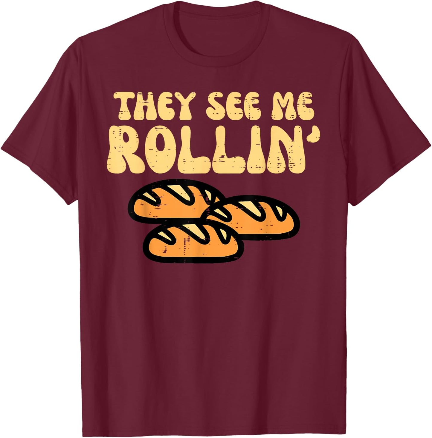 Thanksgiving Bread They See Me Rollin Fun Pun Men Women Kids T-Shirt - T-Shirt | Maroon
