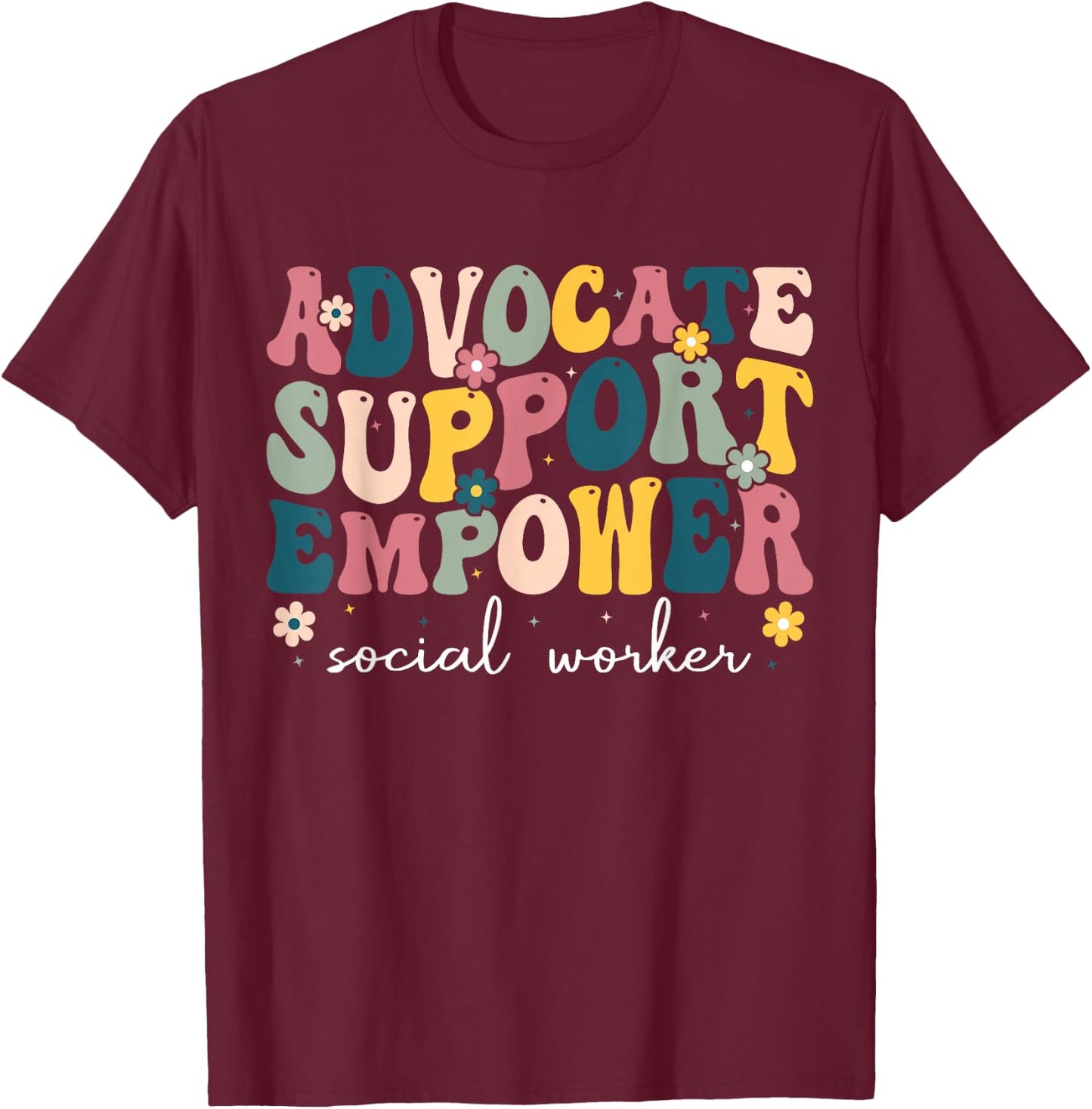 Advocate Support Empower Cute Social Worker Graduation MSW T-Shirt - T-Shirt | Maroon