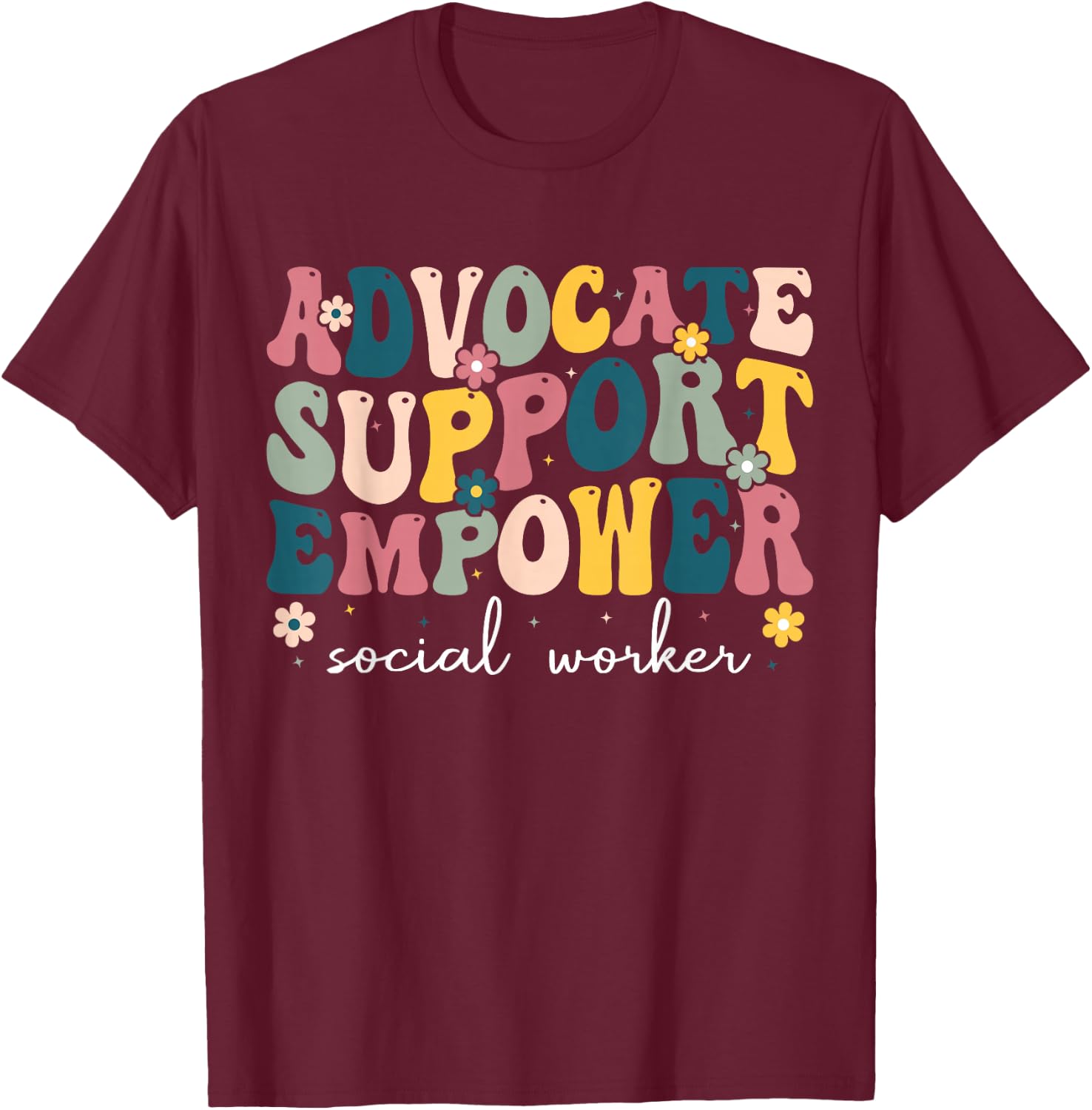 Advocate Support Empower Cute Social Worker Graduation MSW T-Shirt - T-Shirt | Maroon
