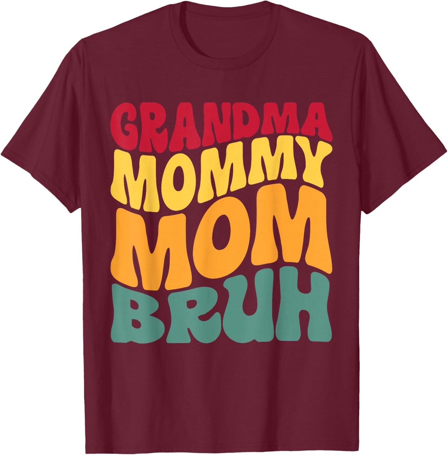 Grandma Mommy Mom Bruh Funny T-Shirt - T-Shirt | Maroon